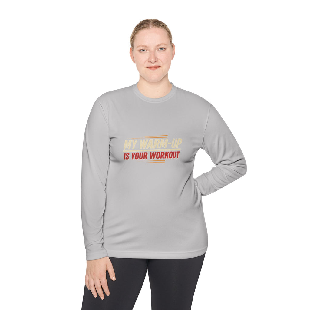My Warm-Up is Your Workout Unisex Lightweight Long Sleeve Tee