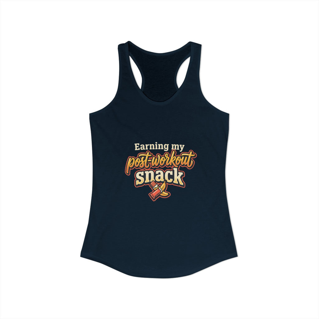 Earning My Post-Workout Snack Women's Ideal Racerback Tank