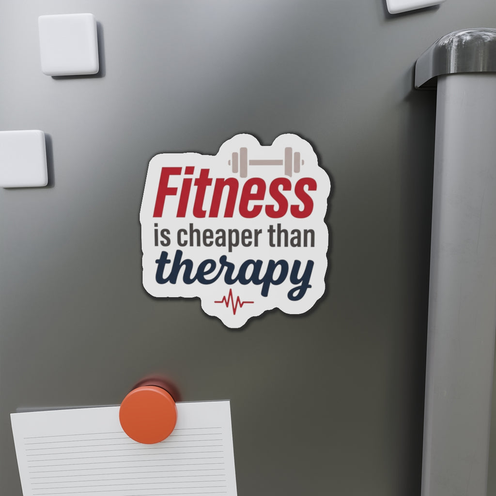 Fitness is Cheaper than Therapy Die-Cut Magnets