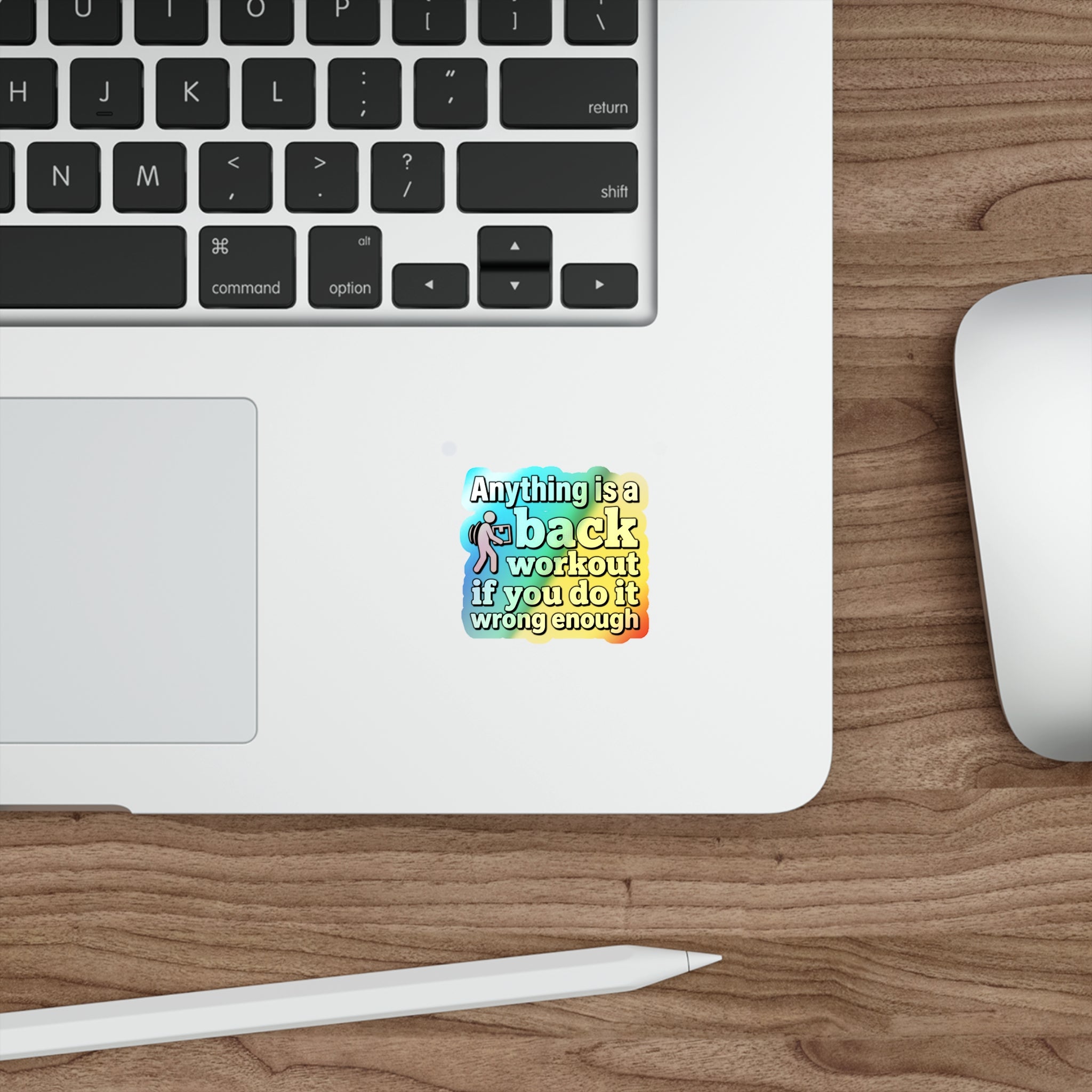 Anything is a Back Workout If You Do It Wrong Enough Holographic Die-cut Stickers