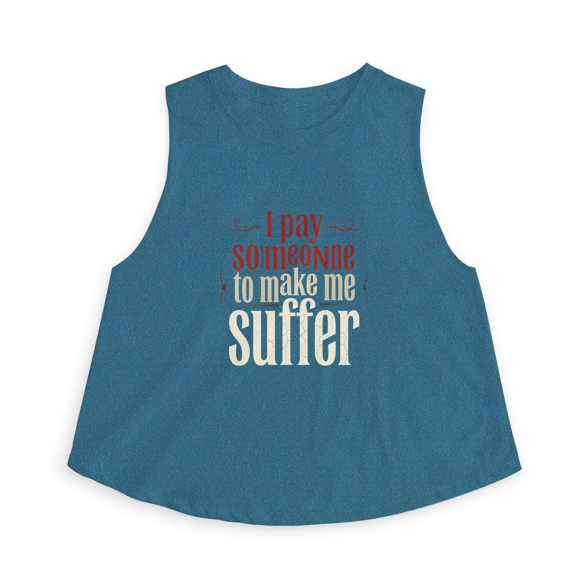 I Pay Someone To Make Me Suffer Women's Crop Top