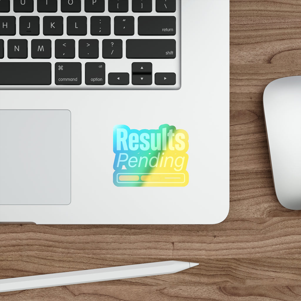 Results Pending Holographic Die-cut Stickers