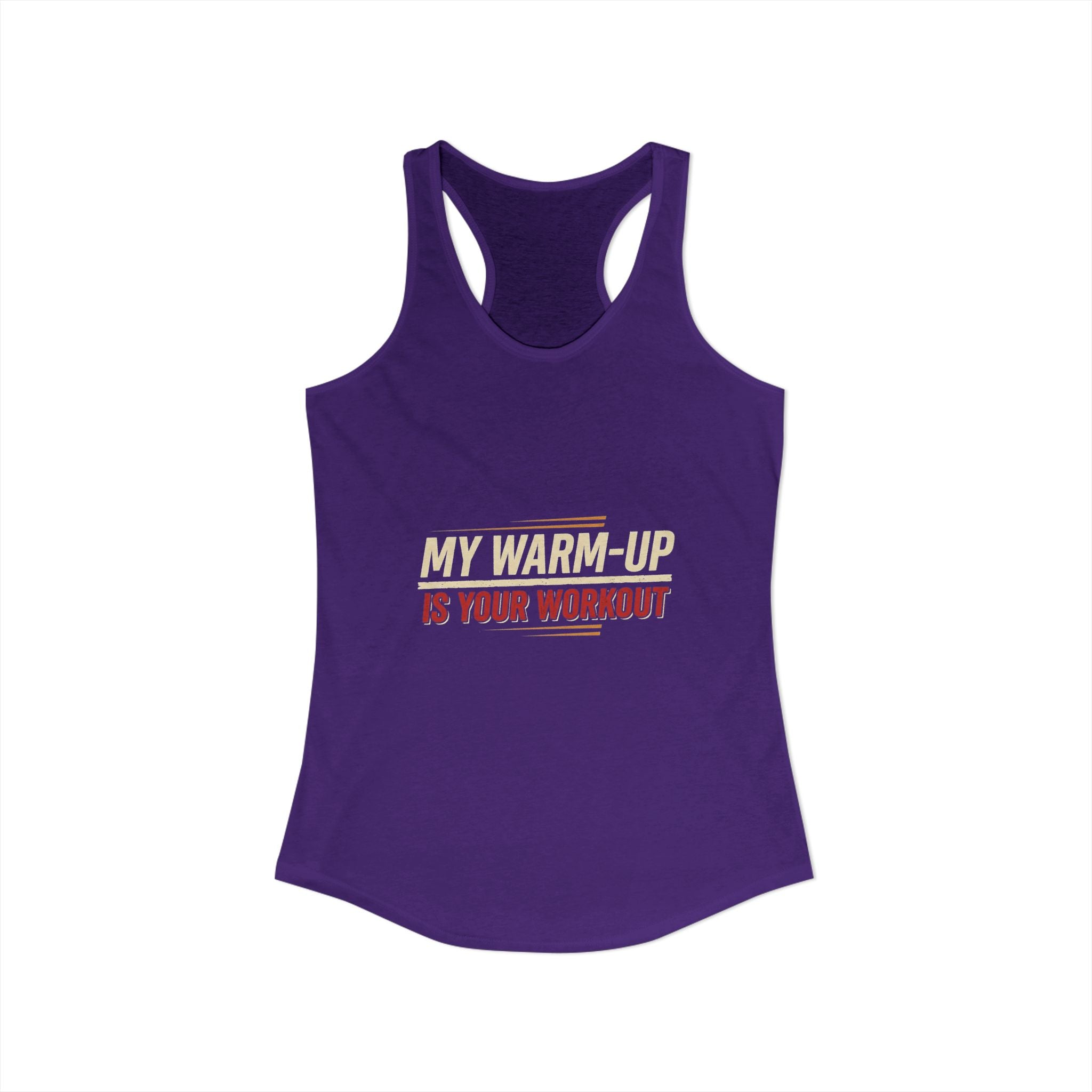 My Warm-Up is Your Workout Women's Ideal Racerback Tank