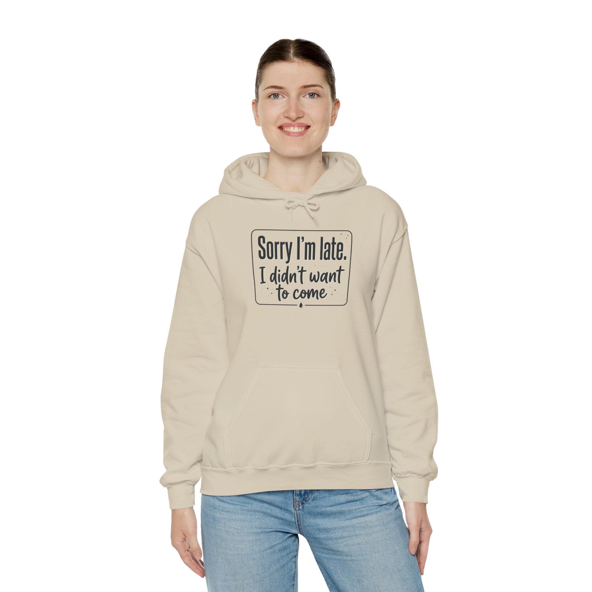 Sorry I'm Late I Didn't Want to Come Unisex Heavy Blend™ Hooded Sweatshirt