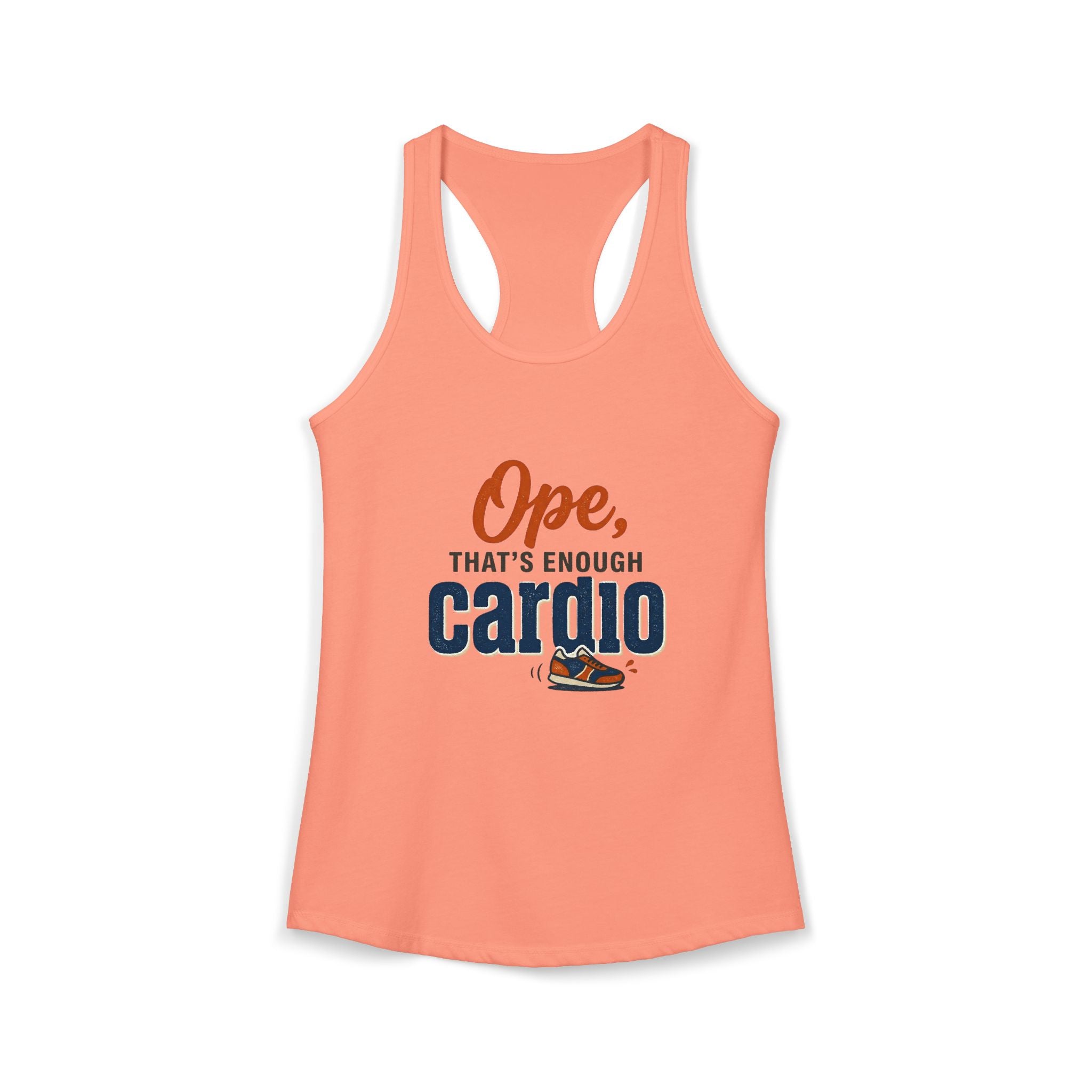 Ope, That's Enough Cardio Women's Ideal Racerback Tank