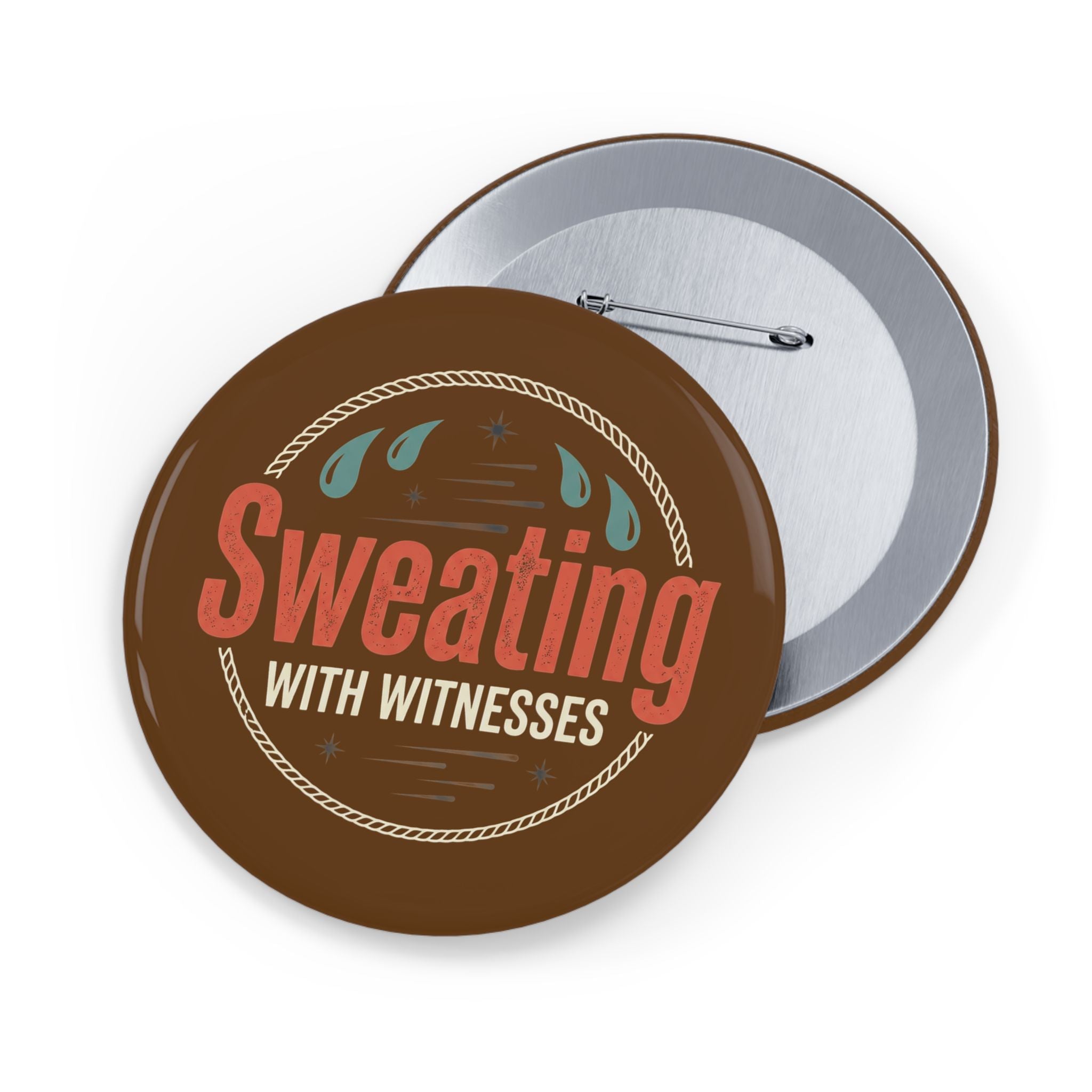 Sweating with Witnesses Round Pins