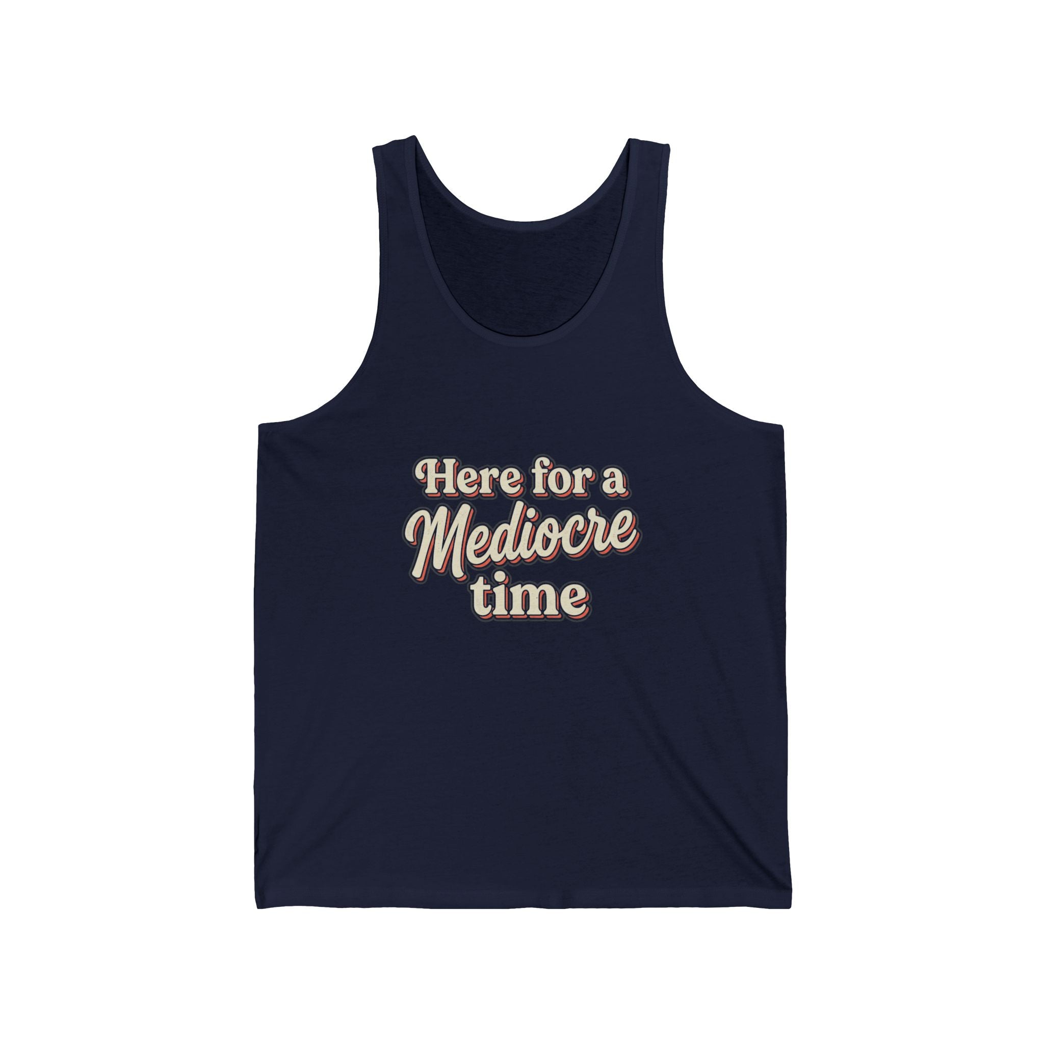 Here for a Mediocre Time Unisex Jersey Tank