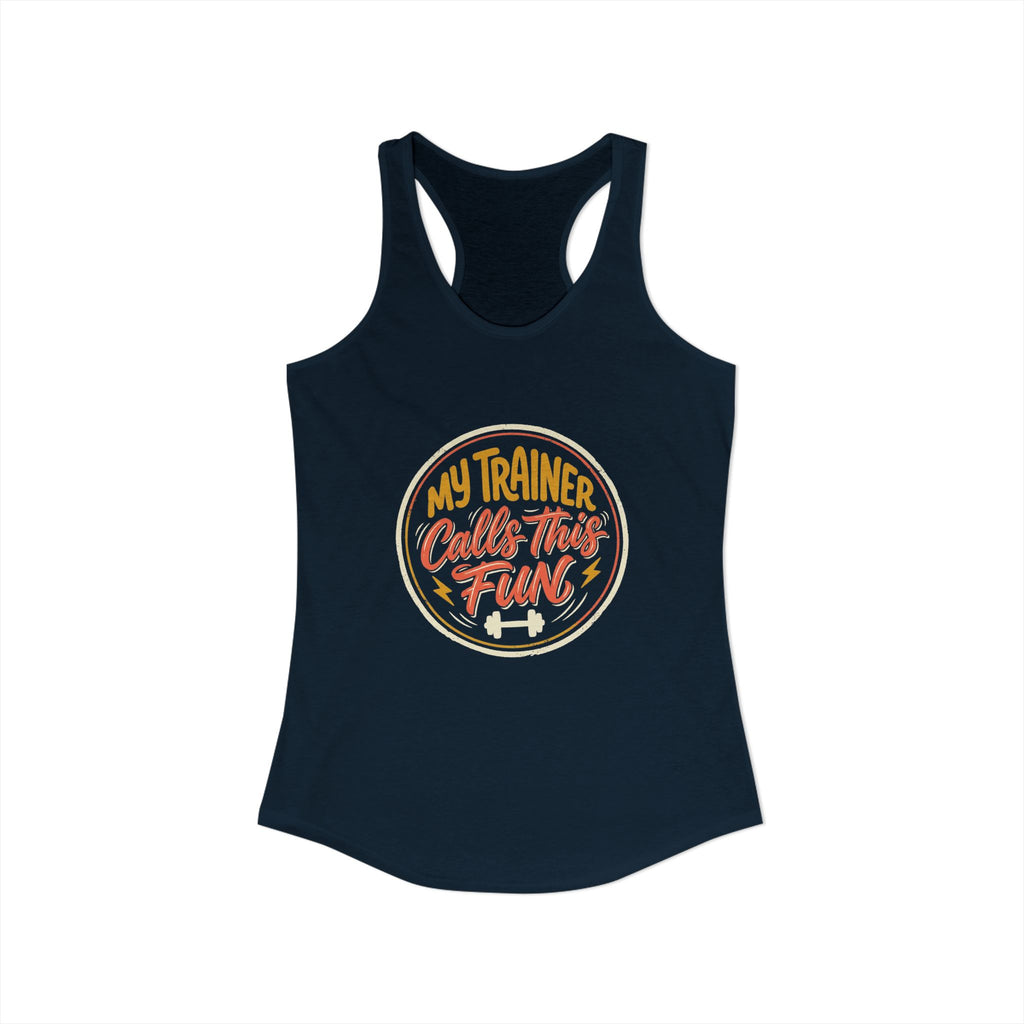 My Trainer Calls This Fun Women's Ideal Racerback Tank
