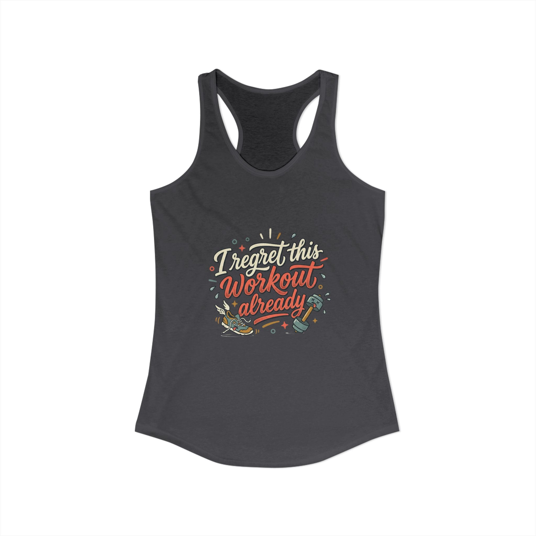 I Regret This Workout Already Women's Ideal Racerback Tank