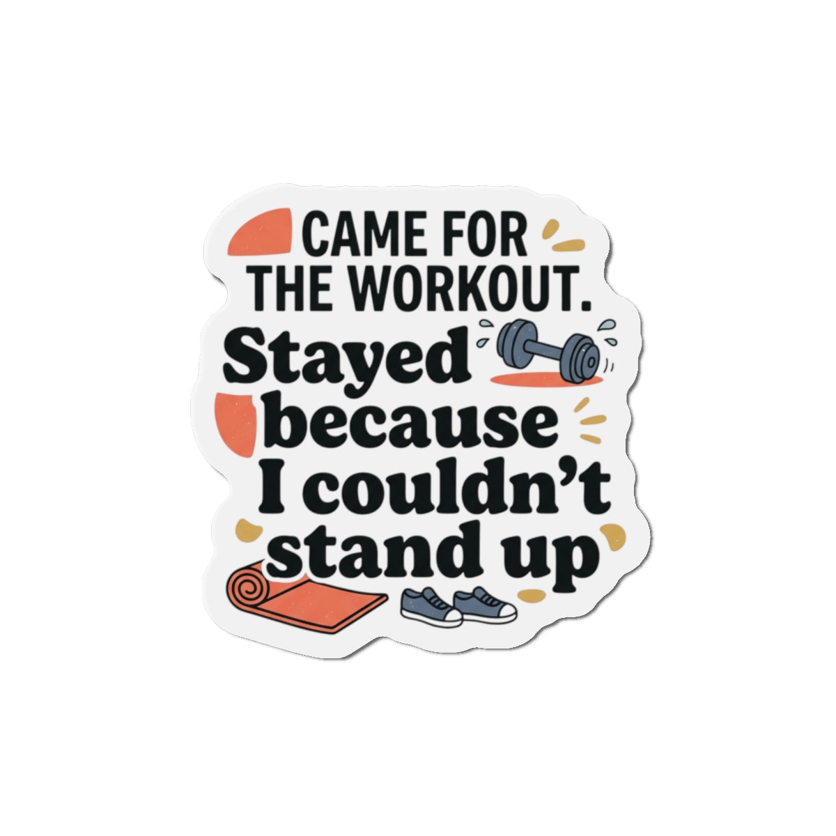 Came for the Workout Die-Cut Magnets