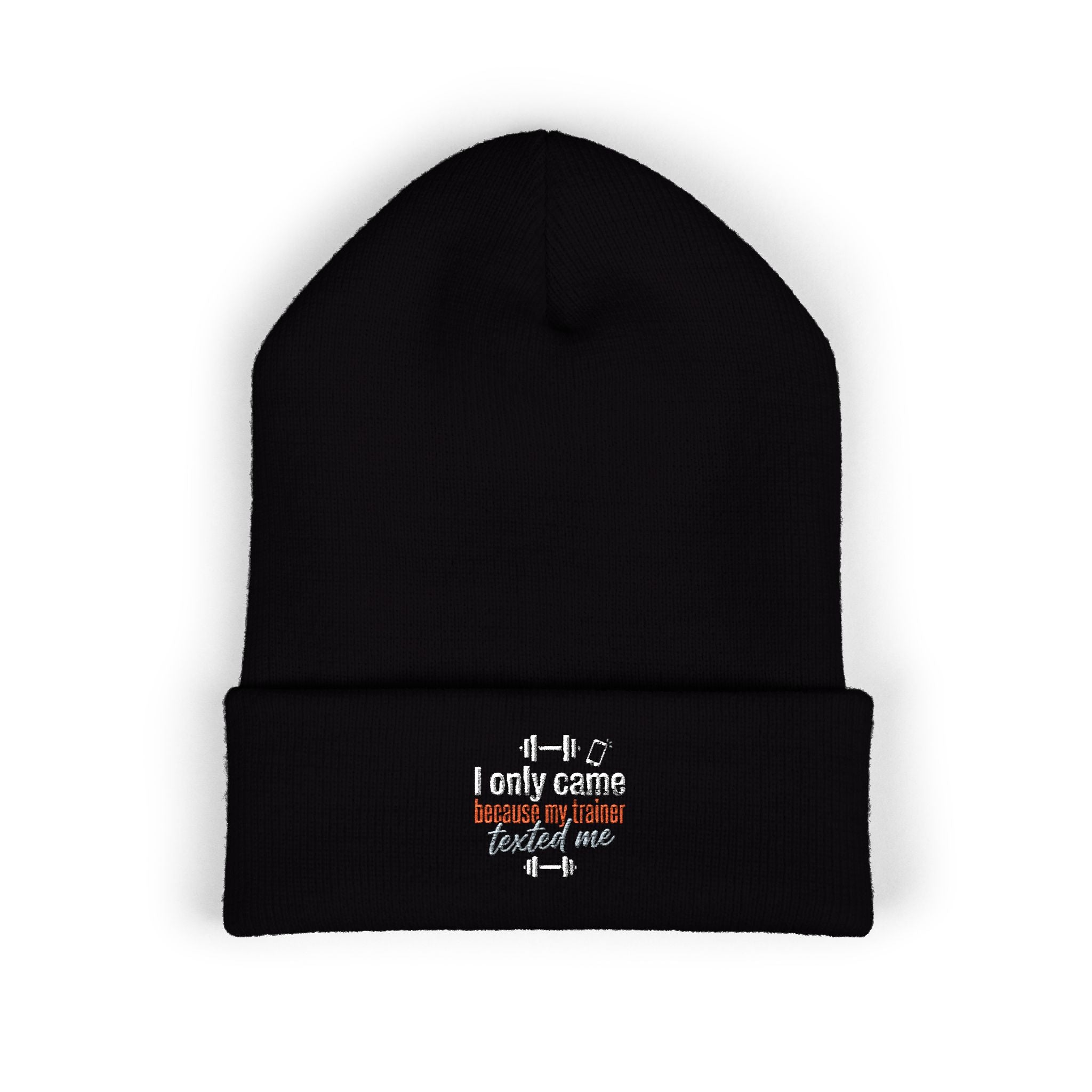 I Only Came Because My Trainer Texted Me Classic Cuffed Beanie (Embroidery)