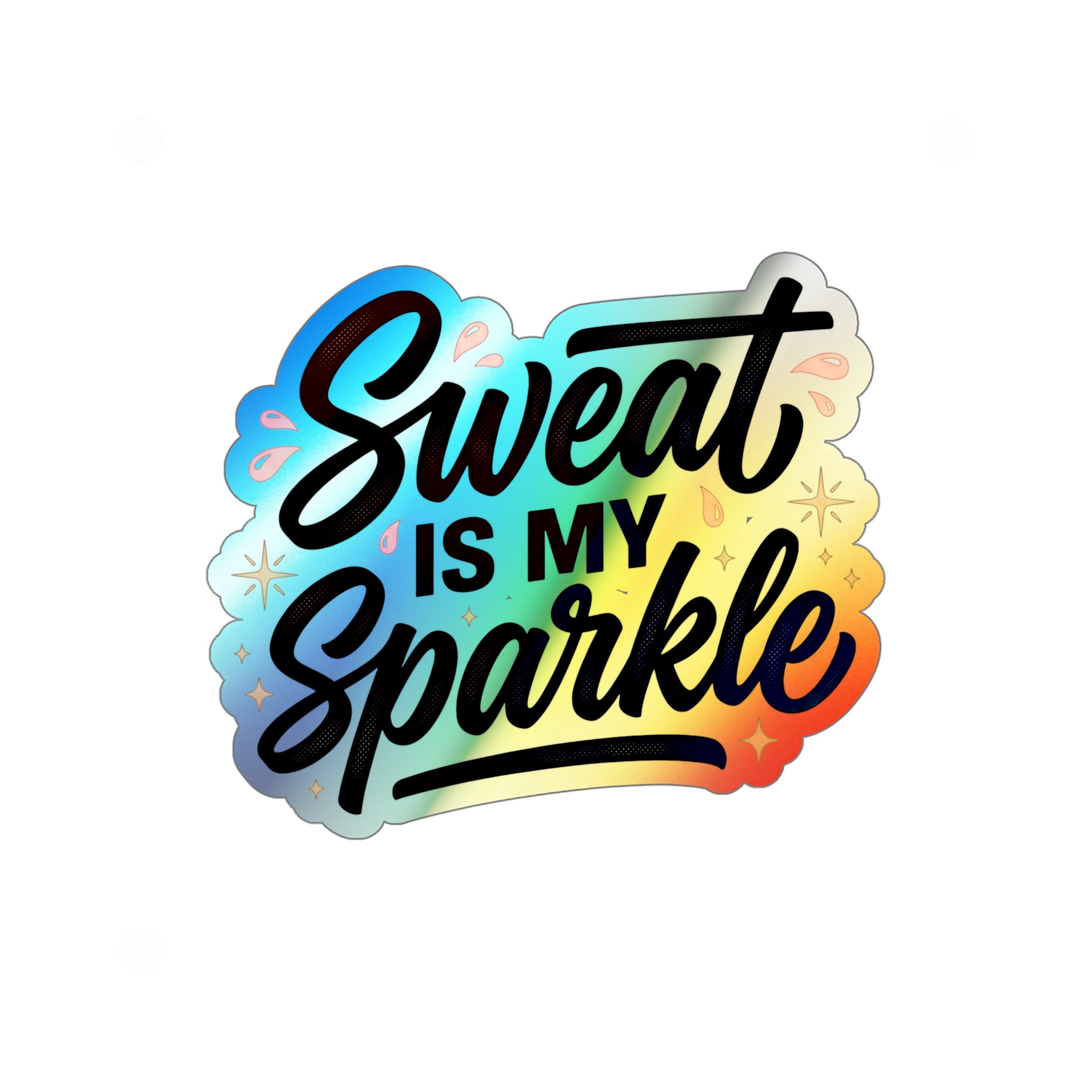 Sweat is My Sparkle Holographic Die-cut Stickers
