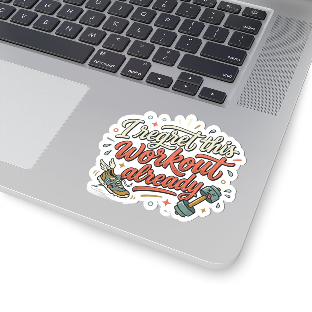 I Regret This Workout Already Kiss-Cut Stickers