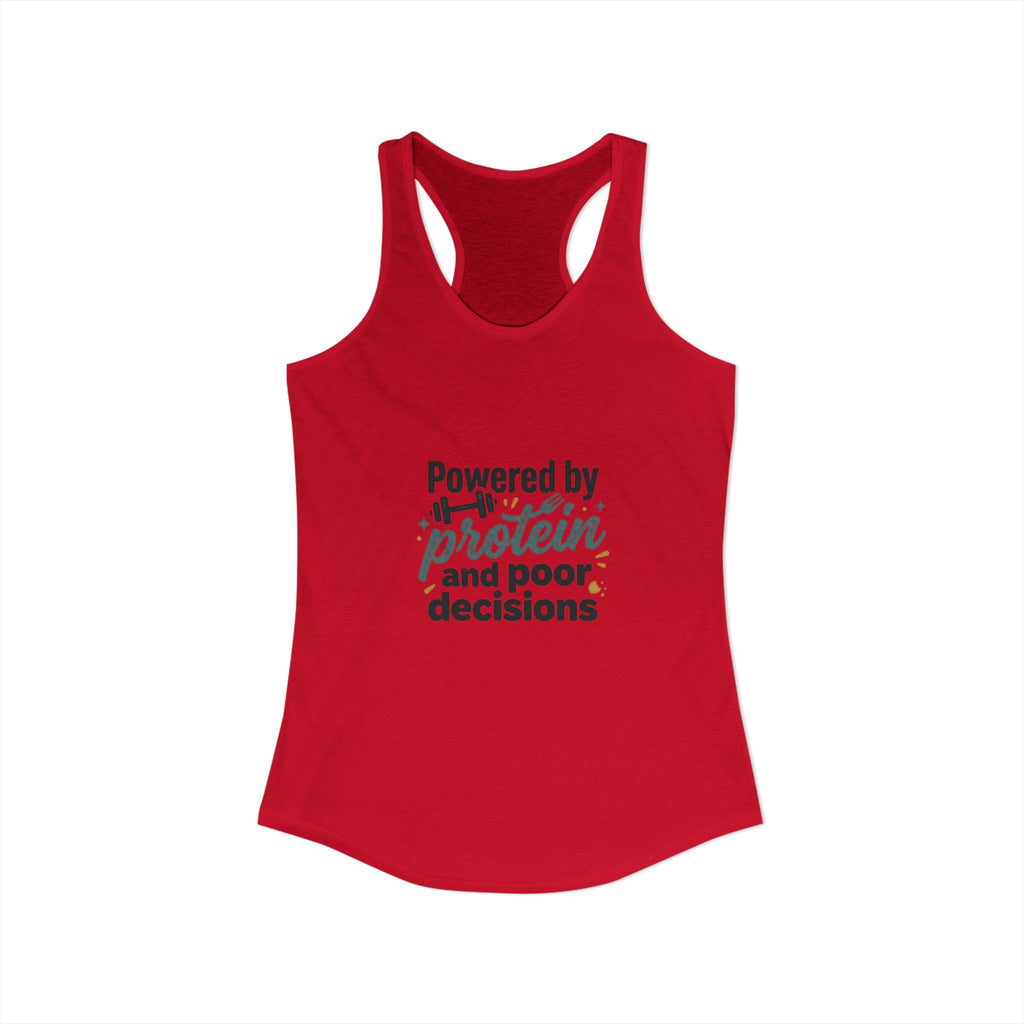 Powered by Protein and Poor Decisions Women's Ideal Racerback Tank