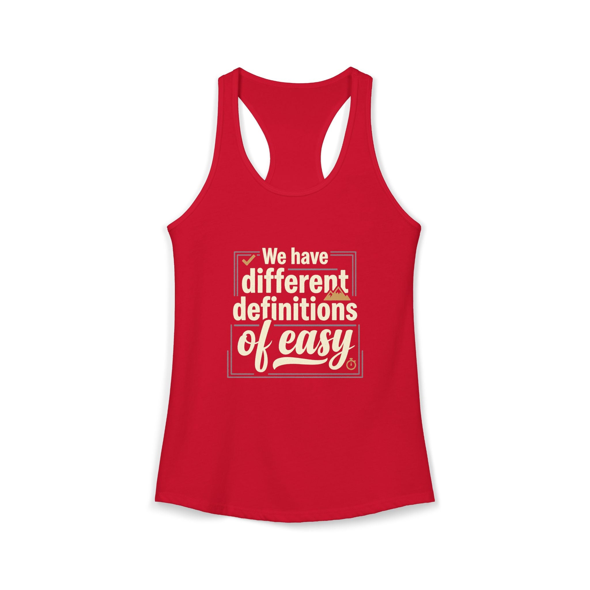 We Have Different Definitions of Easy Women's Ideal Racerback Tank