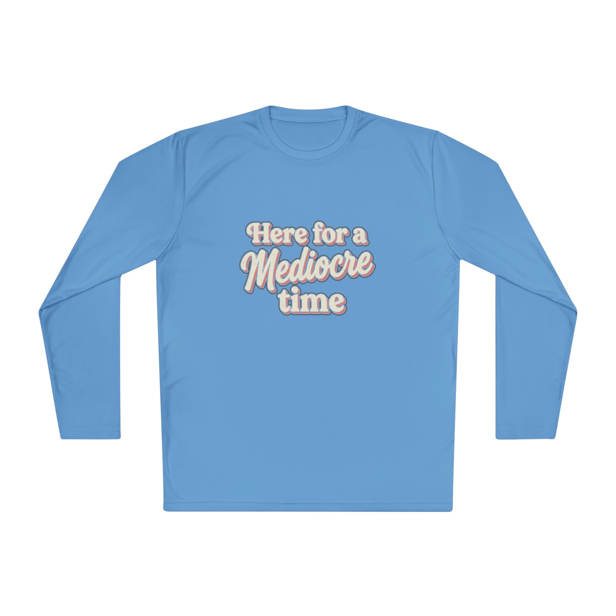 Here for a Mediocre Time Unisex Lightweight Long Sleeve Tee