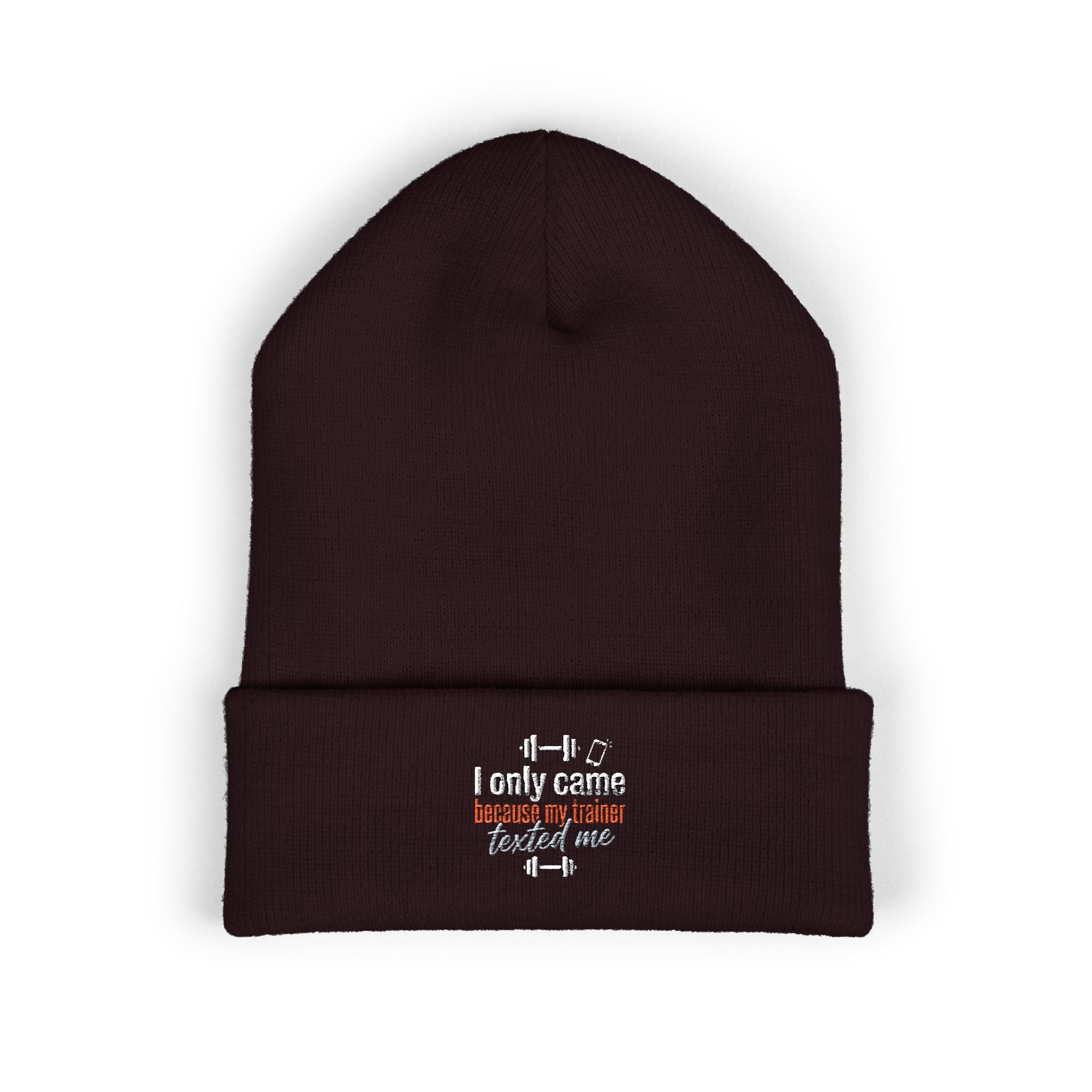 I Only Came Because My Trainer Texted Me Classic Cuffed Beanie (Embroidery)