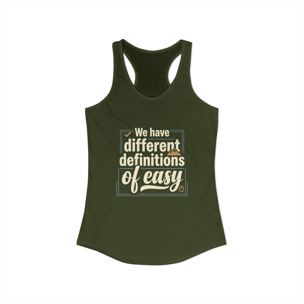 We Have Different Definitions of Easy Women's Ideal Racerback Tank