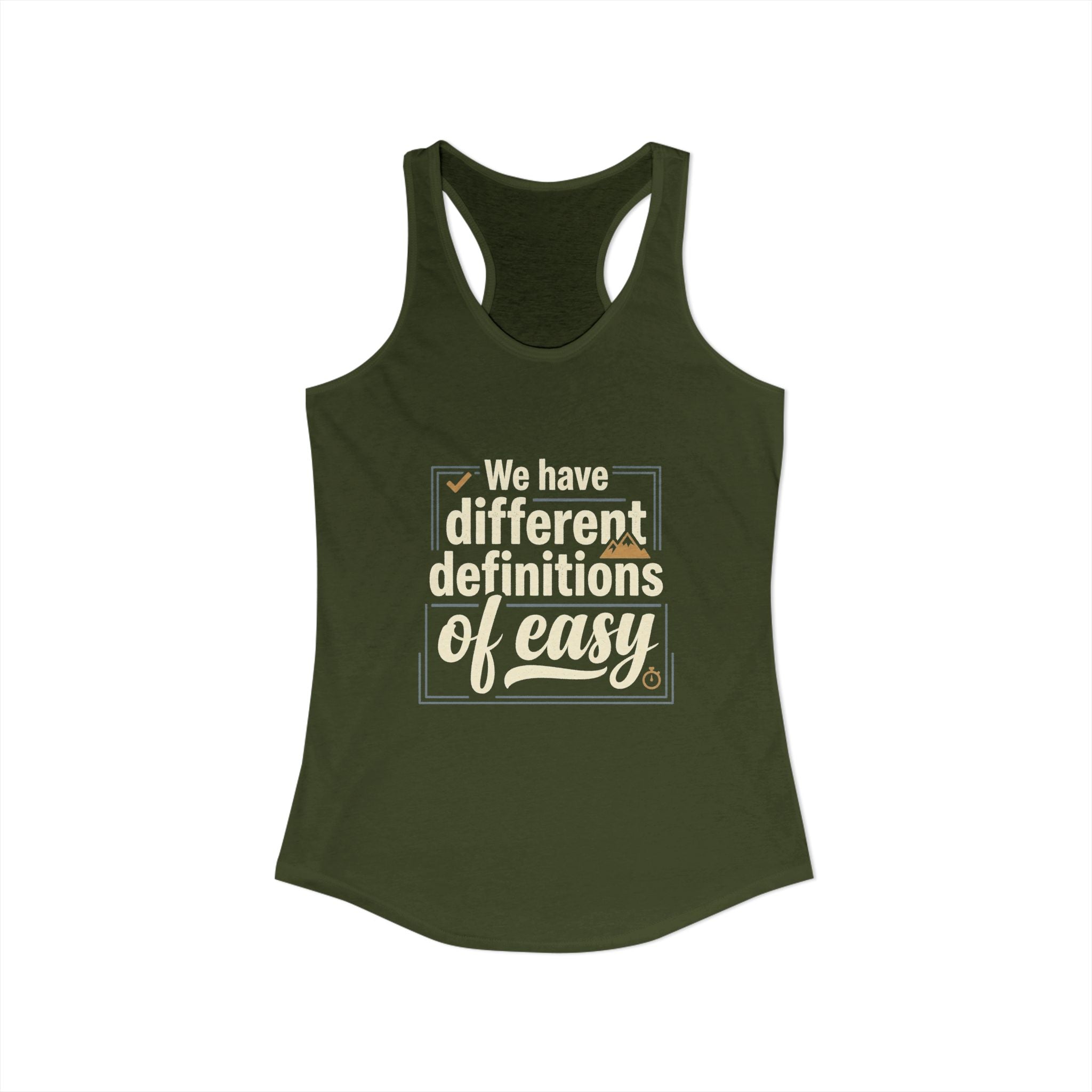 We Have Different Definitions of Easy Women's Ideal Racerback Tank