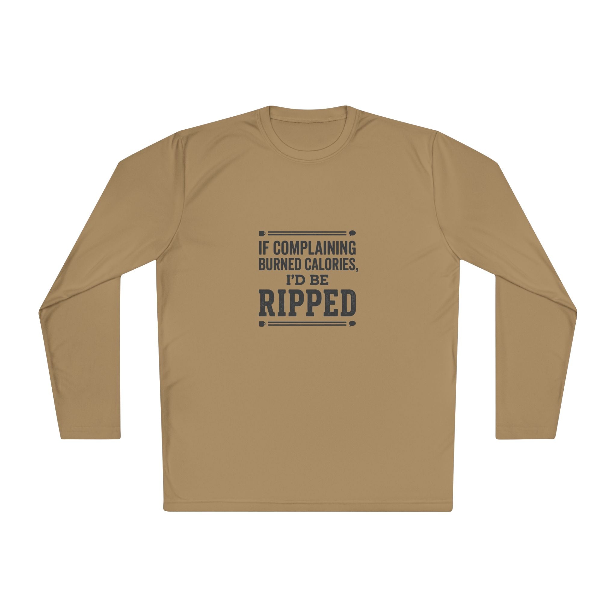 If Complaining Burned Calories I'd be Ripped Unisex Lightweight Long Sleeve Tee
