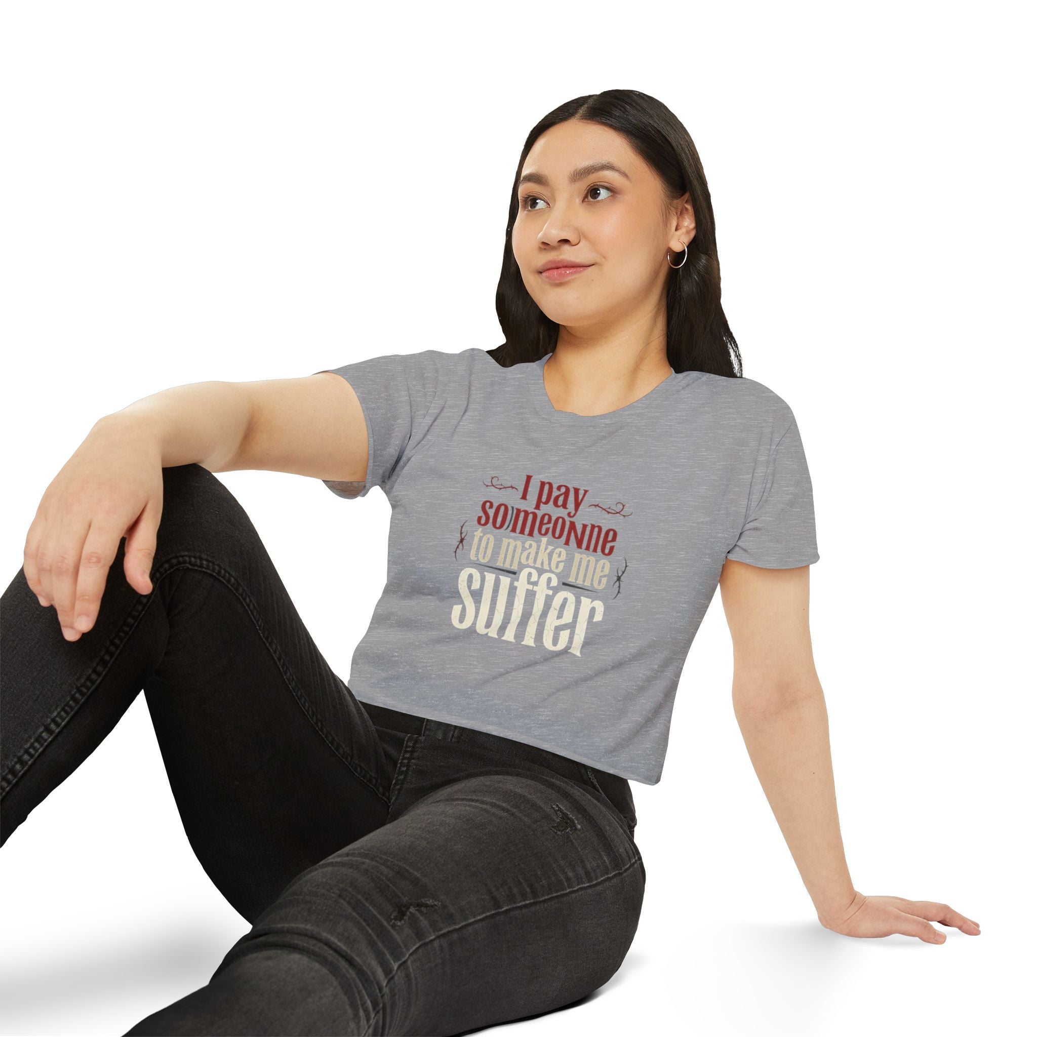 I Pay Someone To Make Me Suffer Women's Festival Crop Top