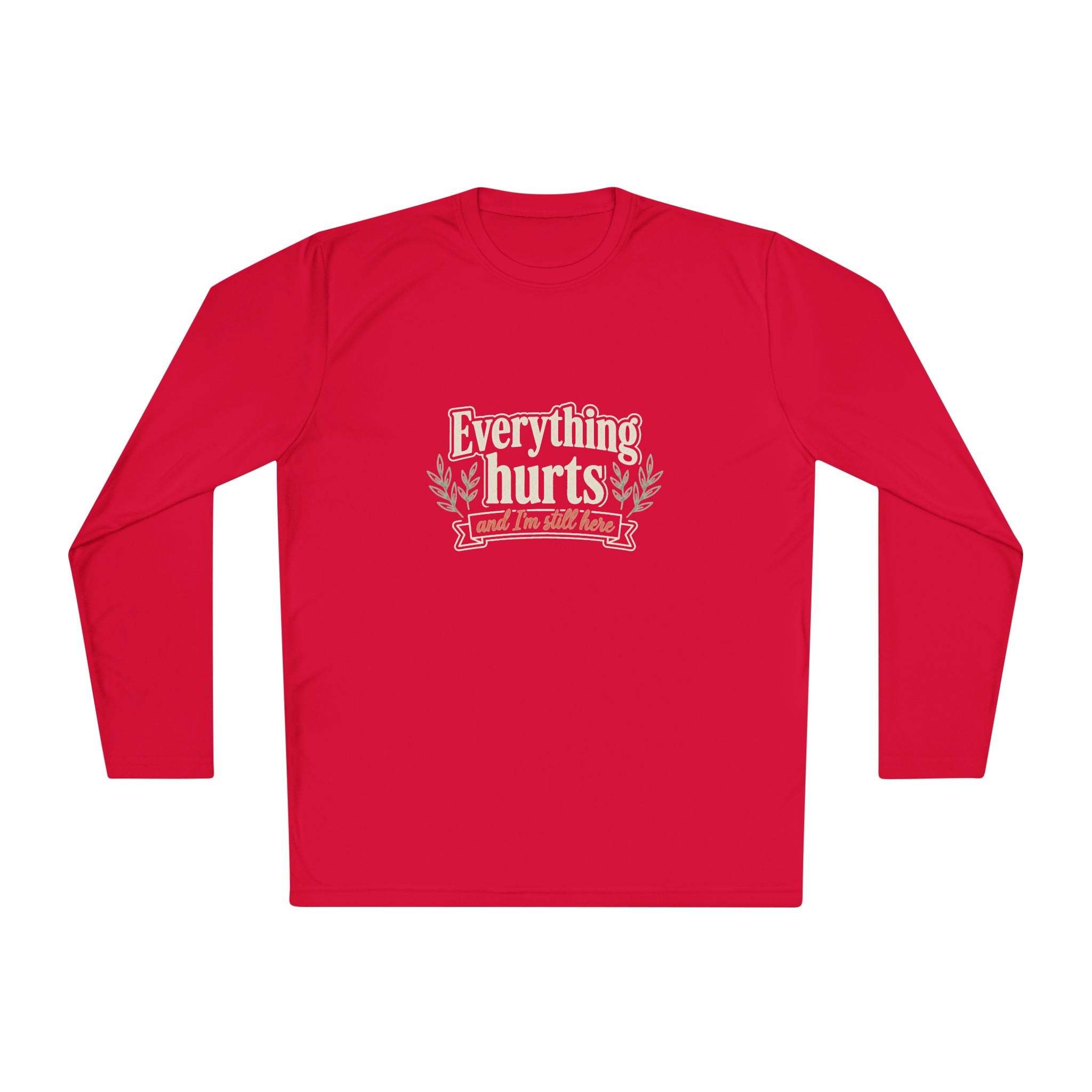 Everything Hurts and I'm Still Here Unisex Lightweight Long Sleeve Tee
