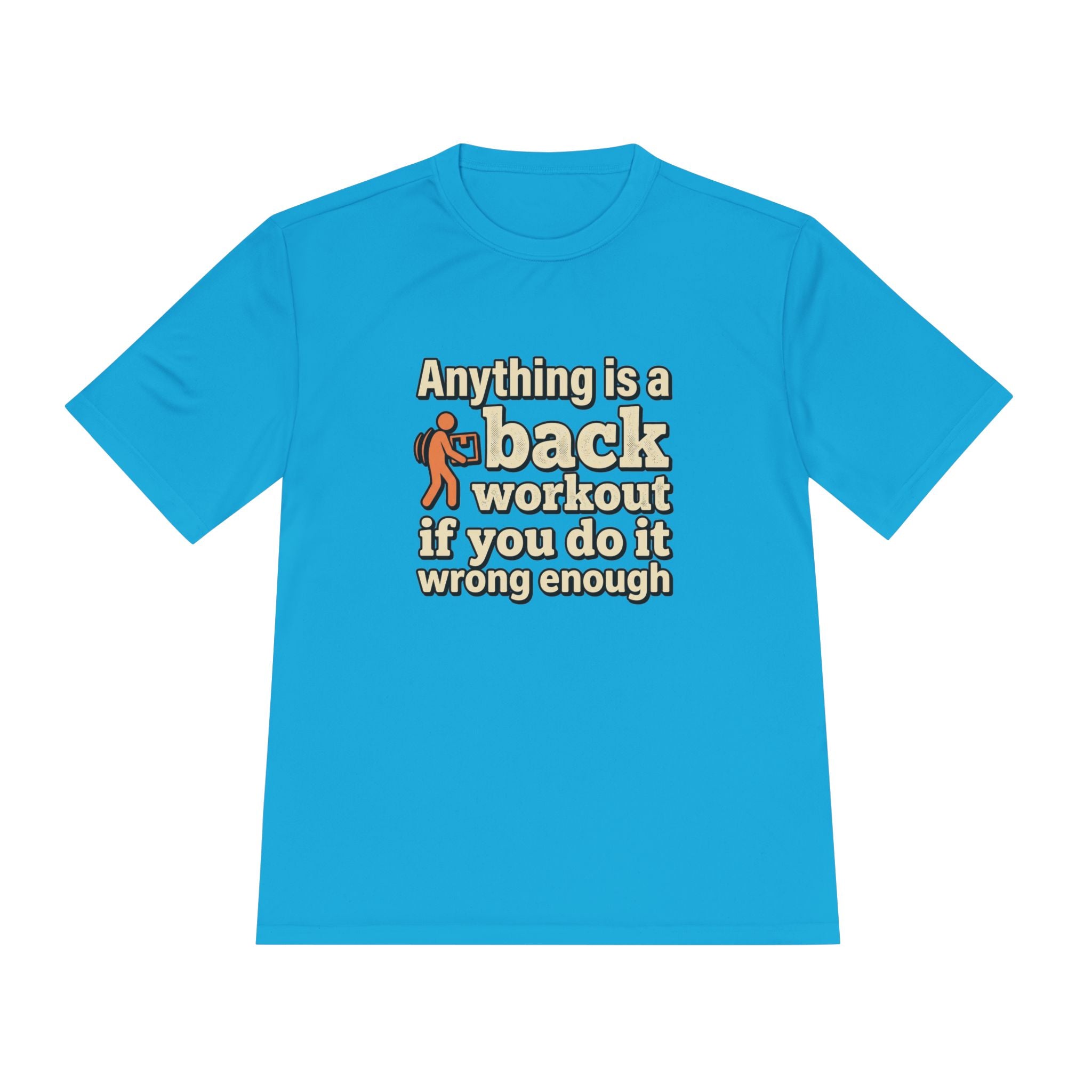 Anything is a Back Workout If You Do It Wrong Enough Unisex Moisture Wicking Tee