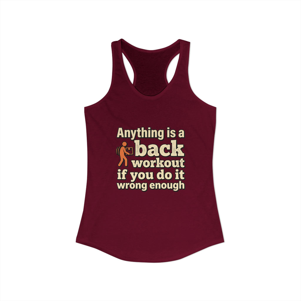Anything is a Back Workout If You Do It Wrong Enough Women's Ideal Racerback Tank