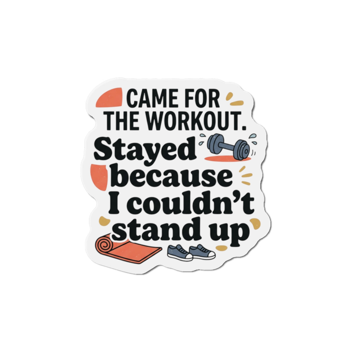 Came for the Workout Die-Cut Magnets