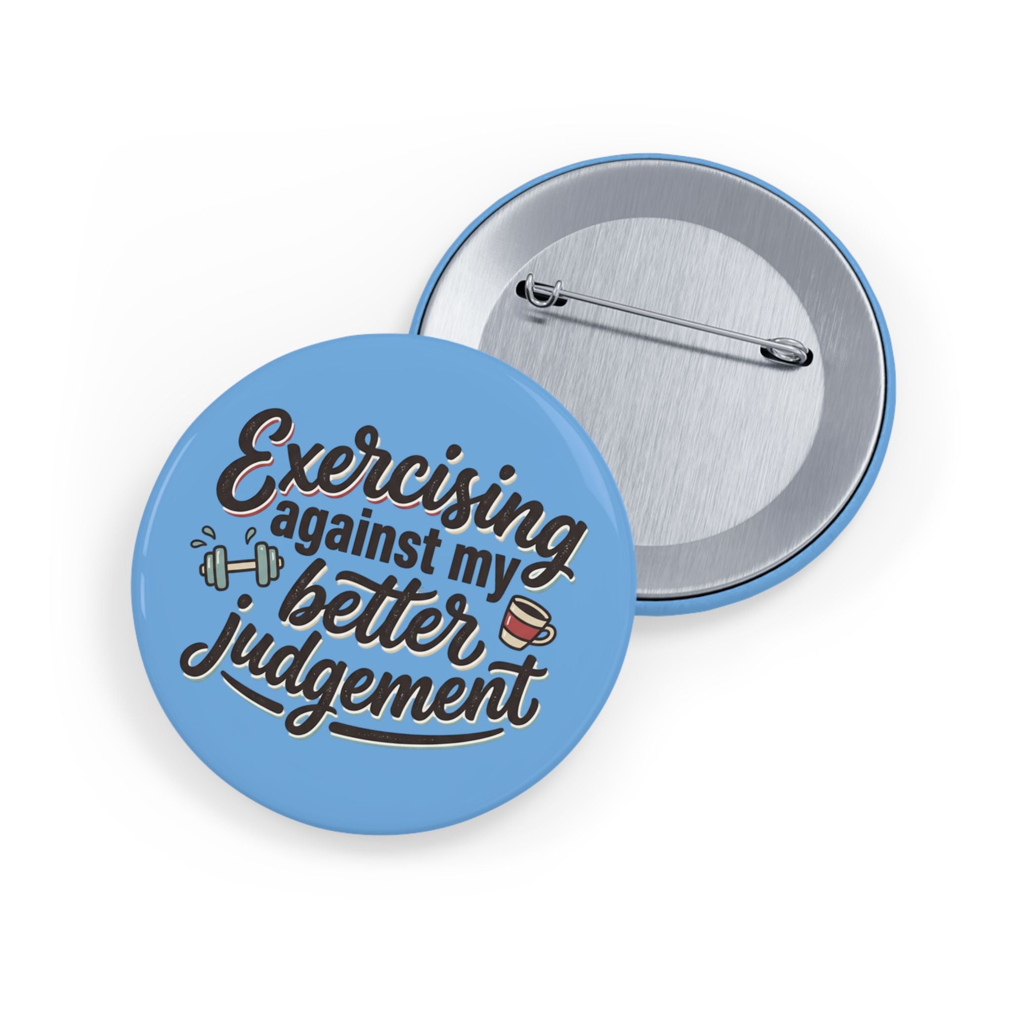 Exercising Against My Better Judgement Round Pins