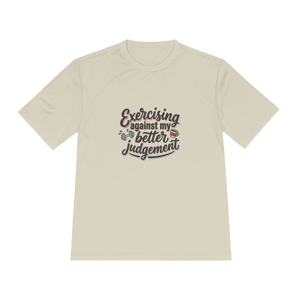 Exercising Against My Better Judgement Unisex Moisture Wicking Tee