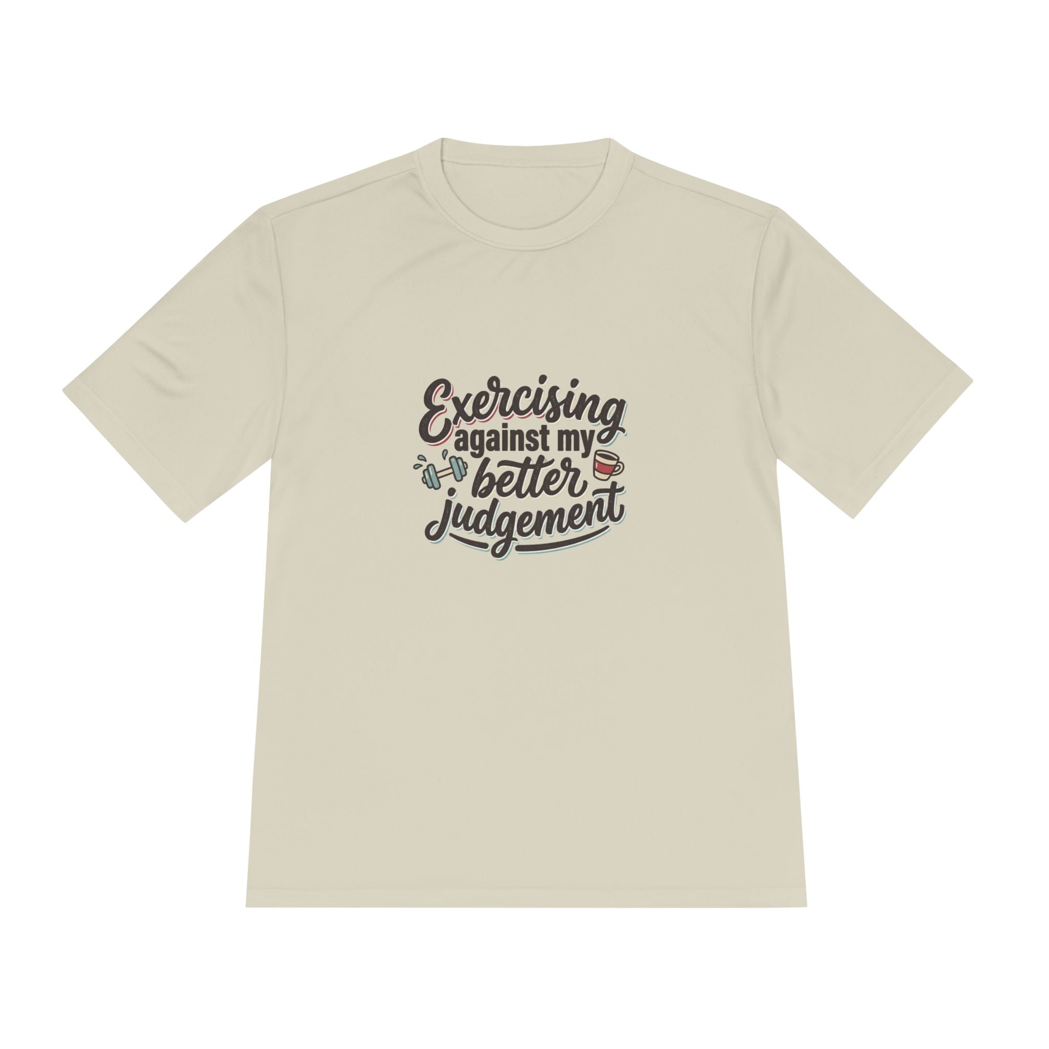 Exercising Against My Better Judgement Unisex Moisture Wicking Tee