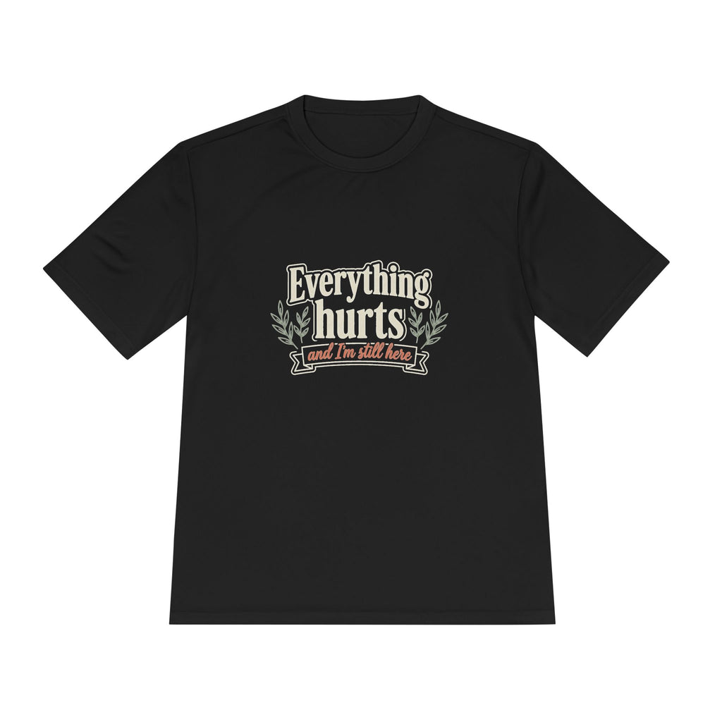 Everything Hurts and I'm Still Here Unisex Moisture Wicking Tee