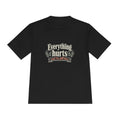 Everything Hurts and I'm Still Here Unisex Moisture Wicking Tee
