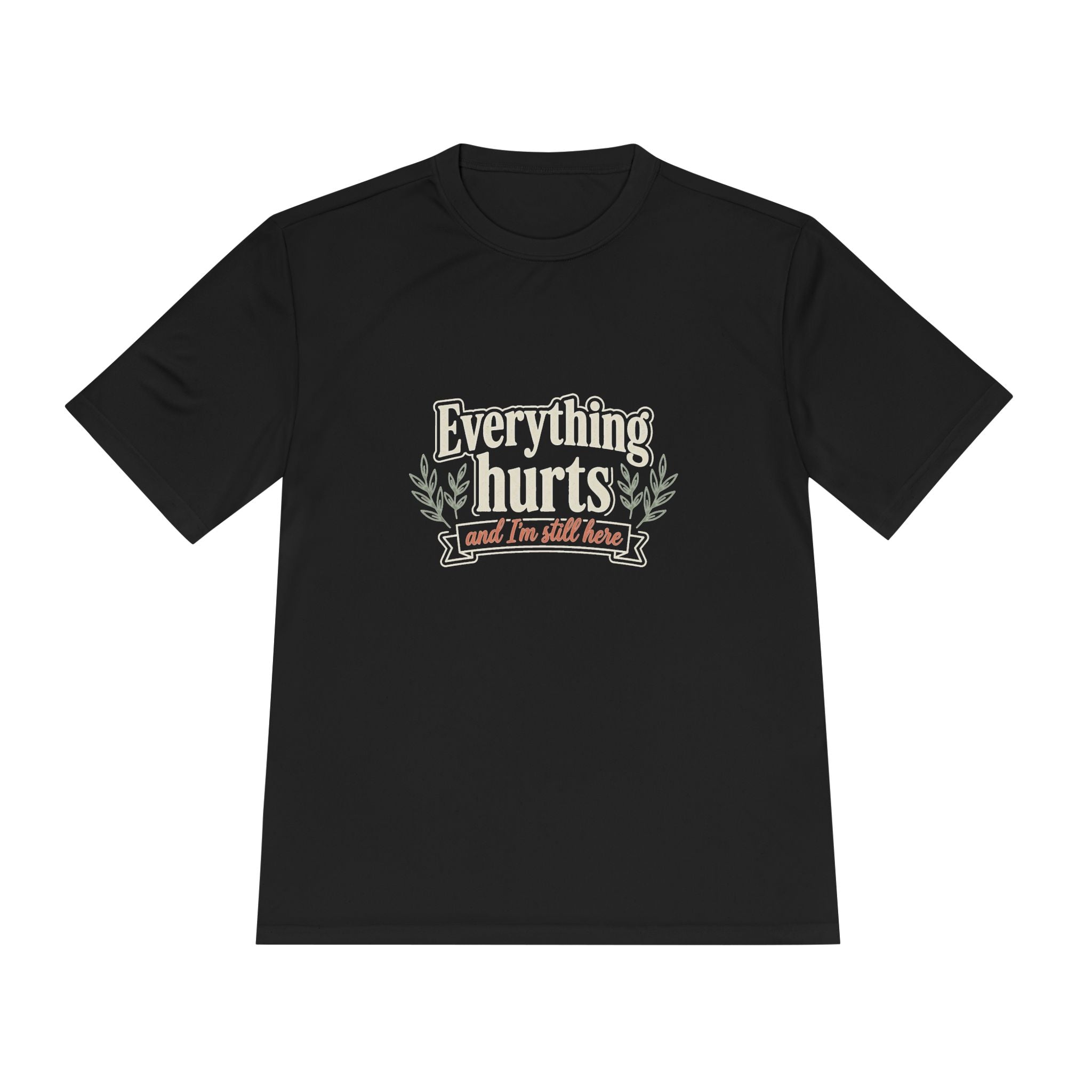Everything Hurts and I'm Still Here Unisex Moisture Wicking Tee