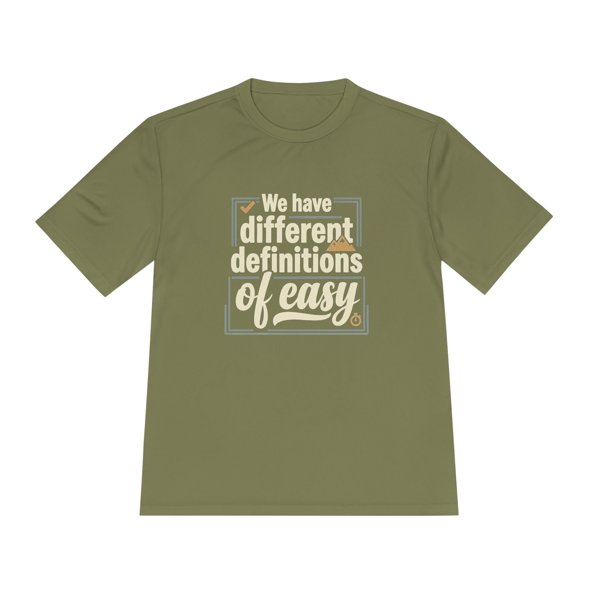 We Have Different Definitions of Easy Unisex Moisture Wicking Tee