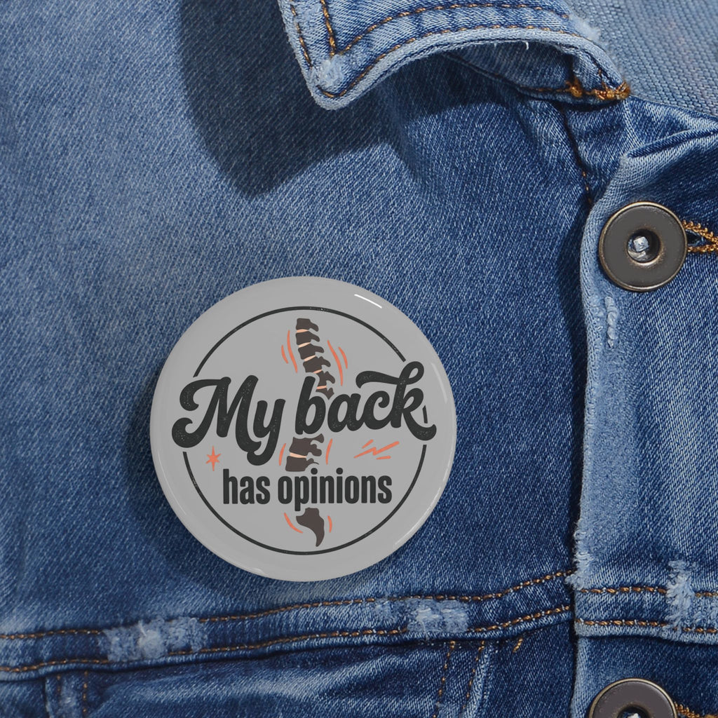 My Back Has Opinions Round Pins
