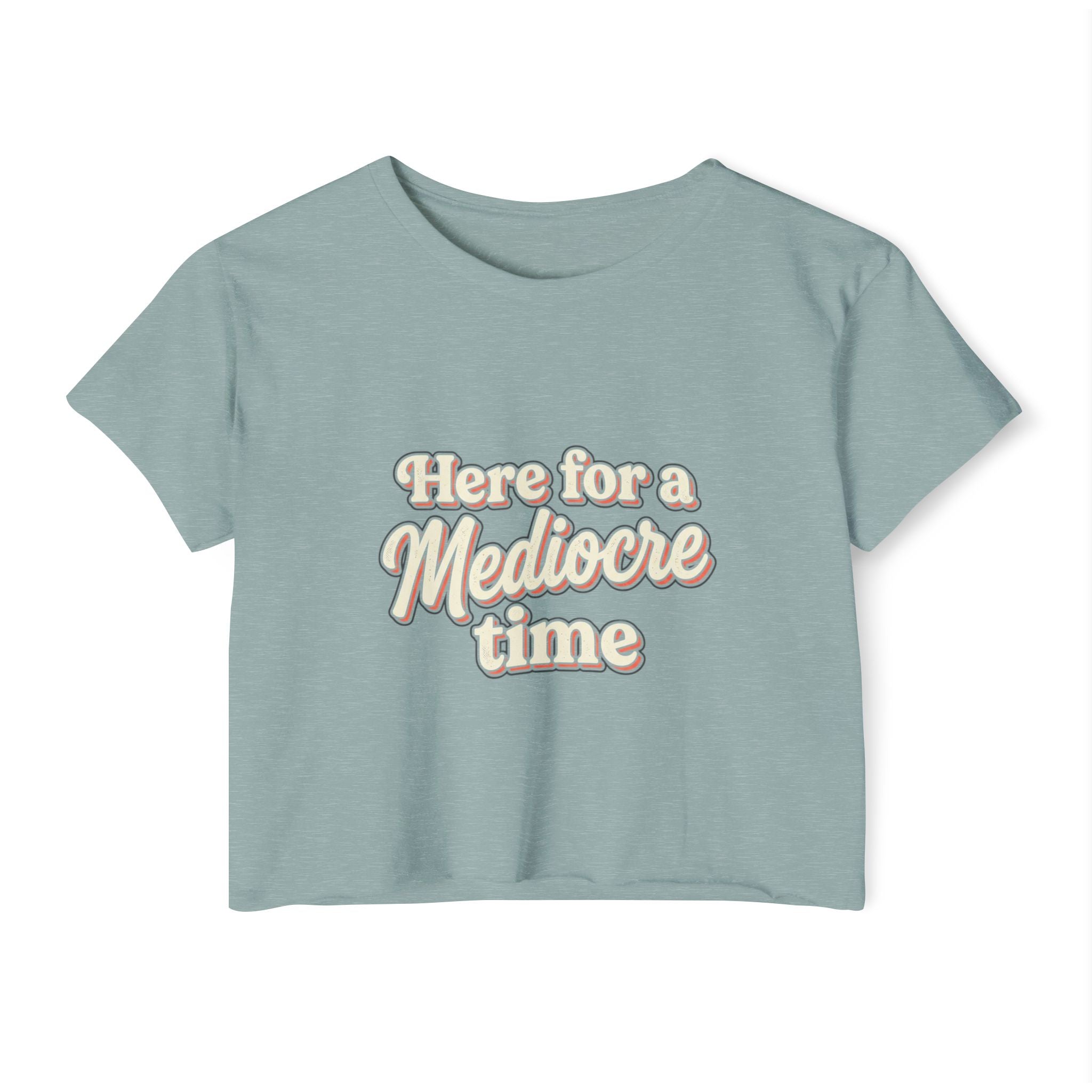 Here for a Mediocre Time Women's Festival Crop Top