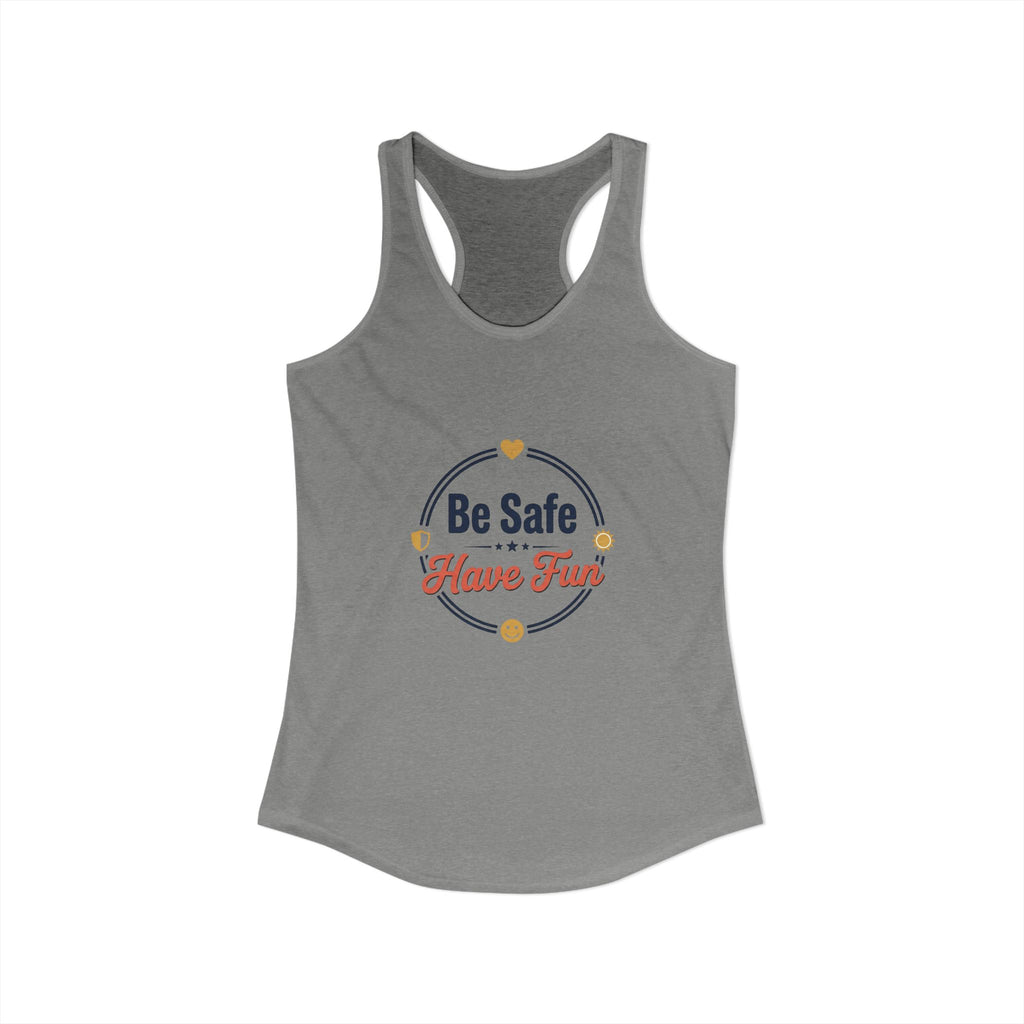 Be Safe Have Fun Women's Ideal Racerback Tank