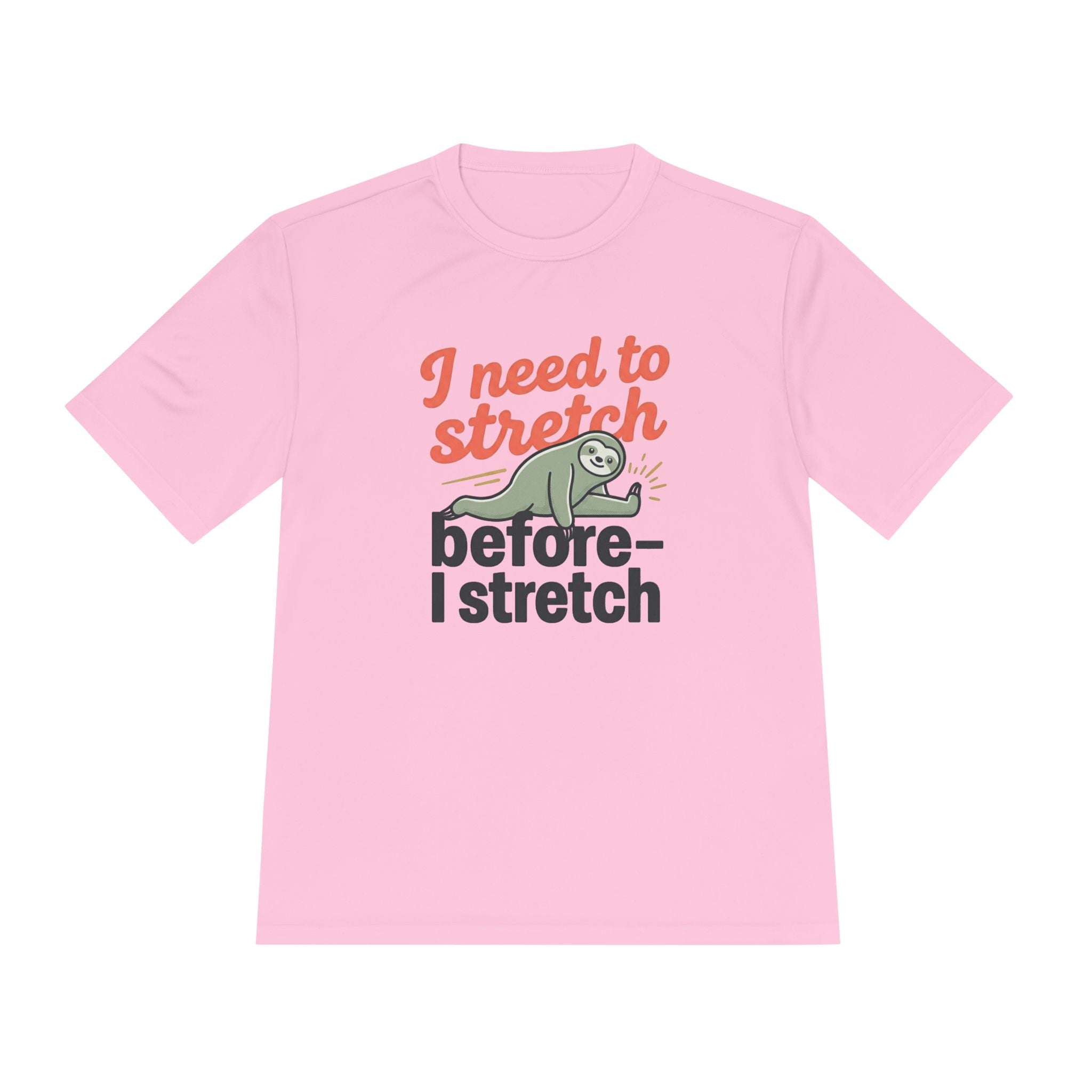 I Need to Stretch Before I Stretch Unisex Moisture Wicking Tee