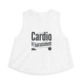 Cardio is Harassment Women's Crop Top