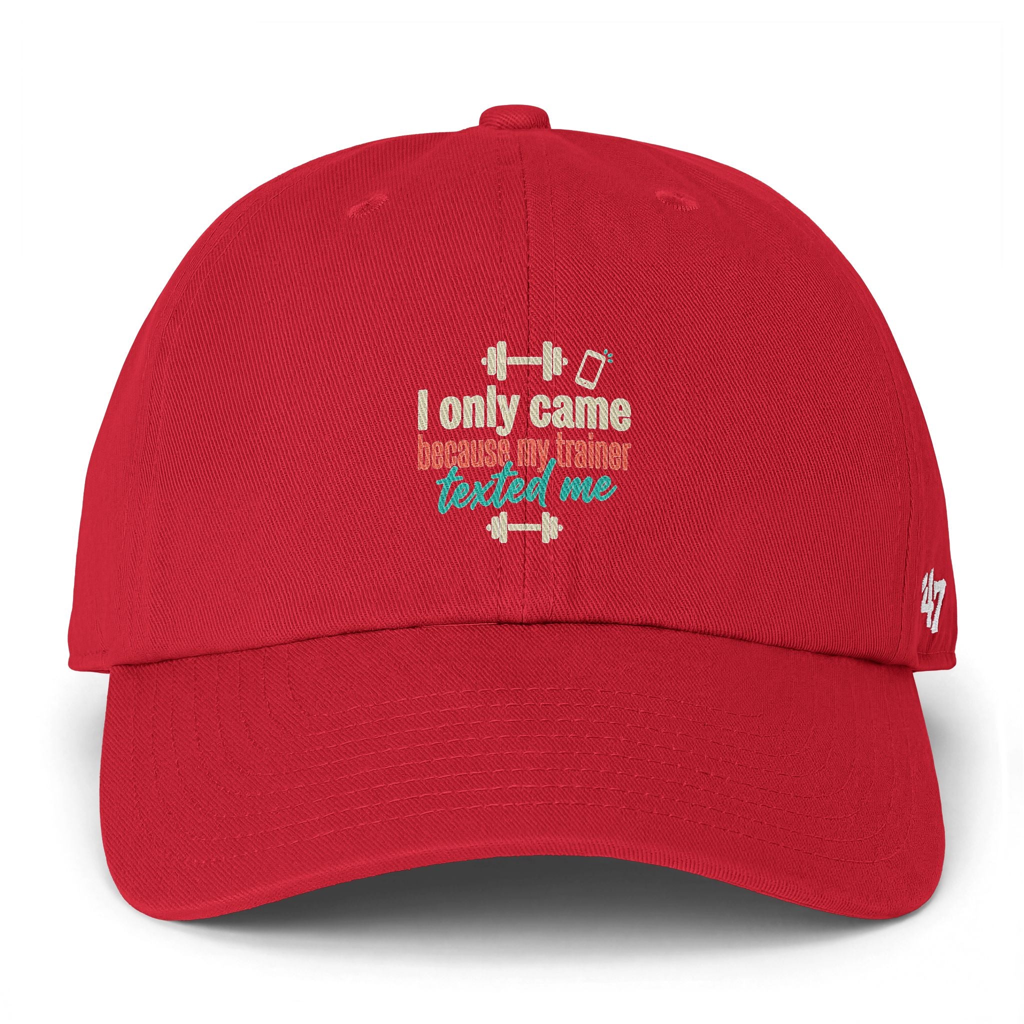 I Only Came Because My Trainer Texted Me Clean Up Cap