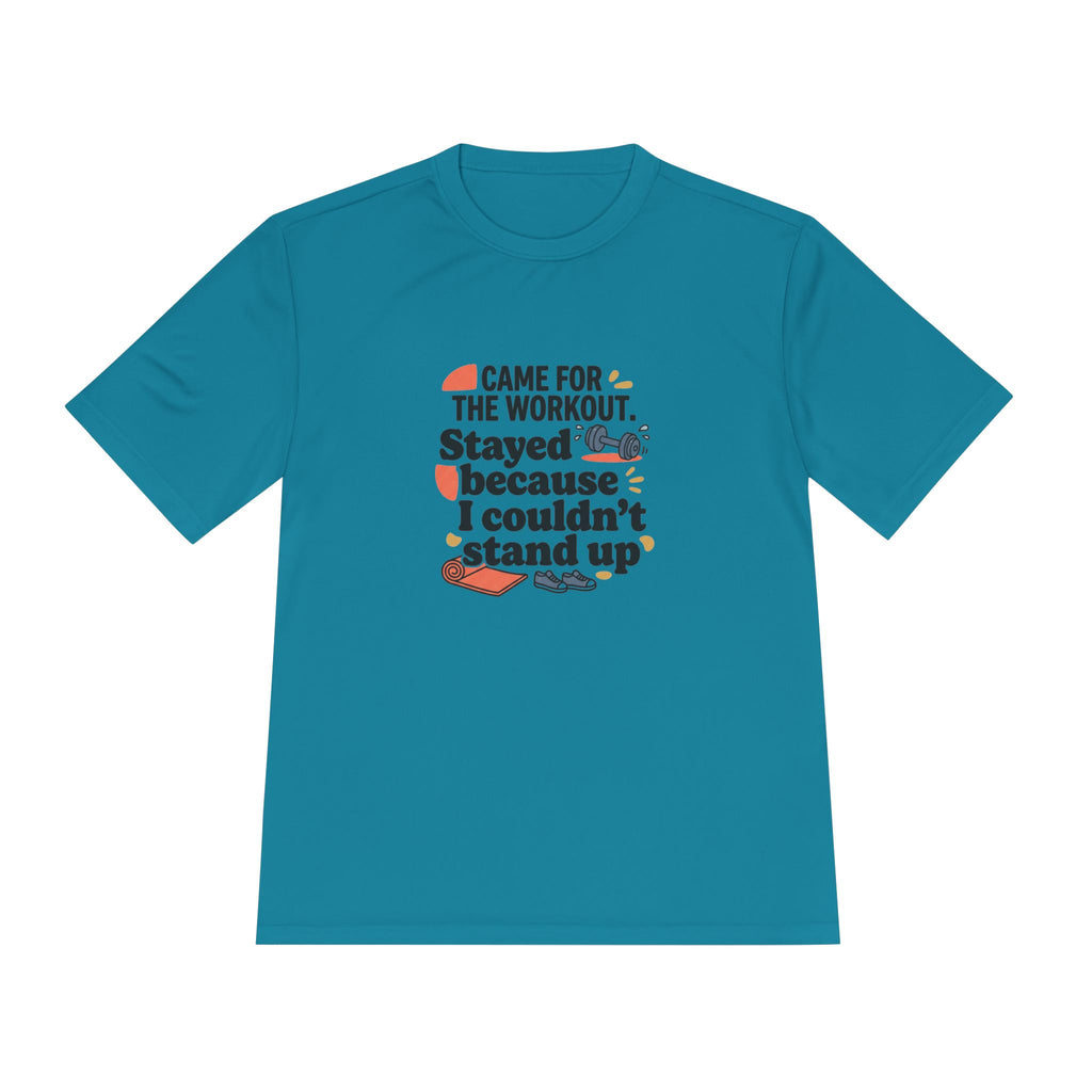 Came for the Workout Stayed Because I Couldn't Stand Up Unisex Moisture Wicking Tee