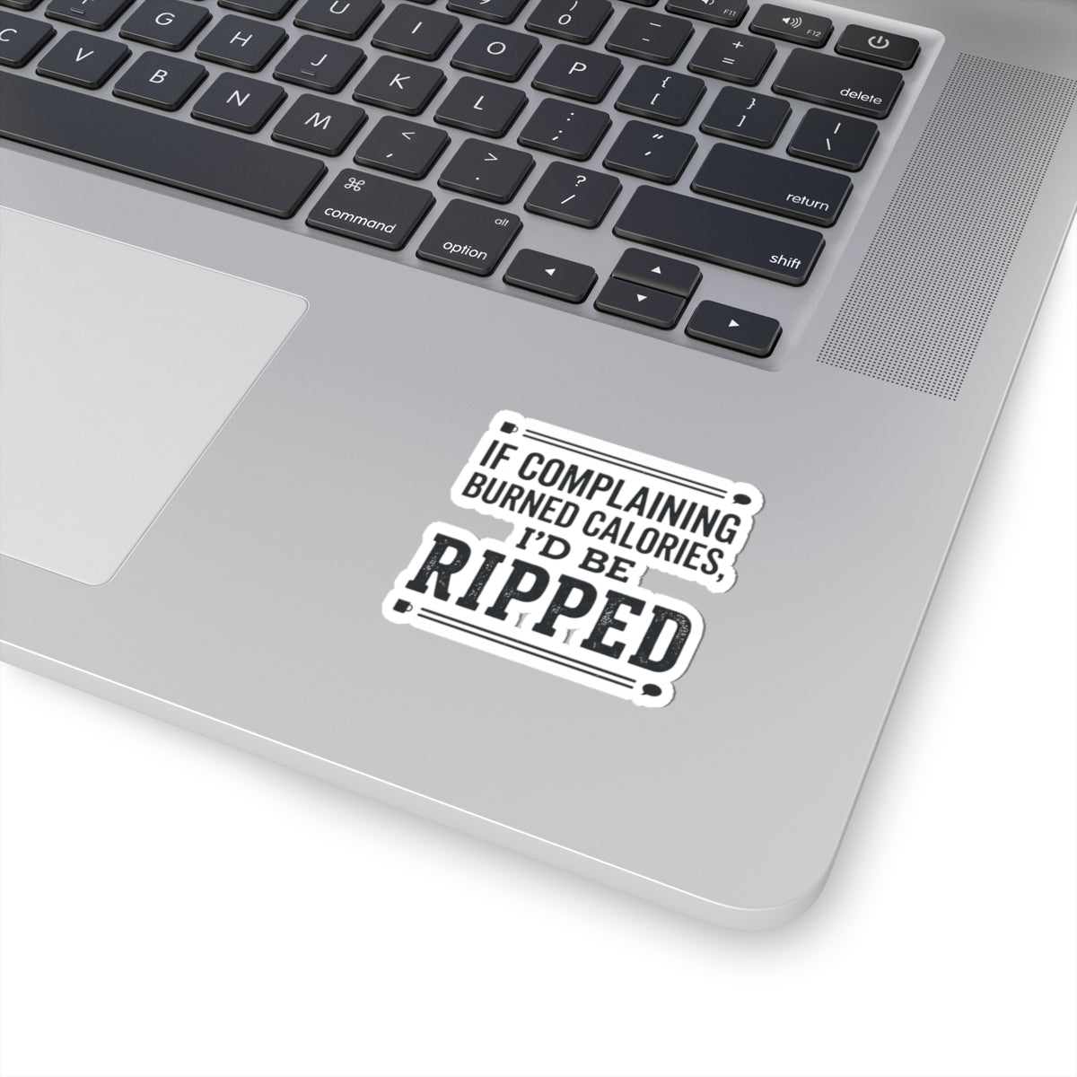 If Complaing Burned Calories I'd be Ripped Kiss-Cut Stickers