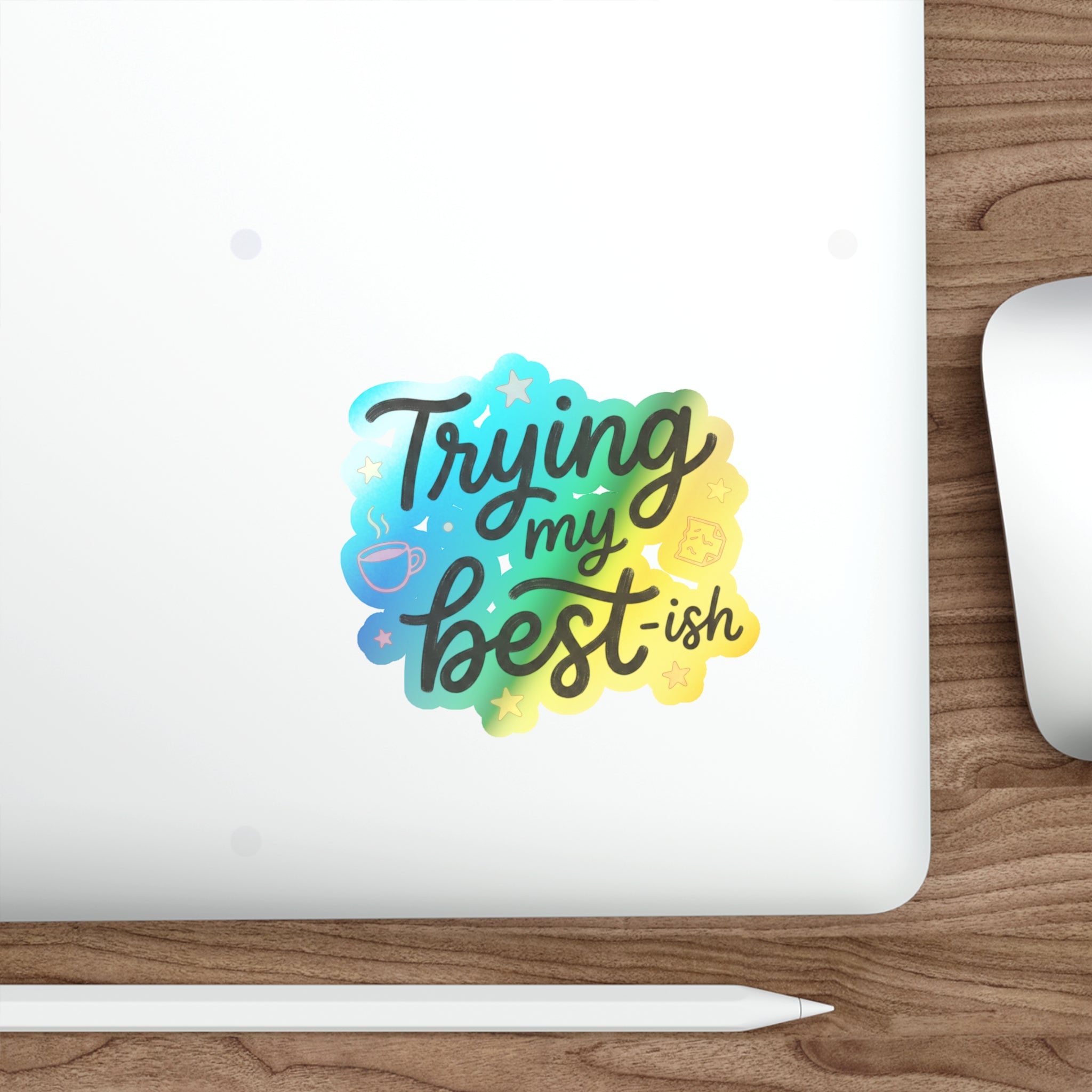 Trying My Best-ish Holographic Die-cut Stickers