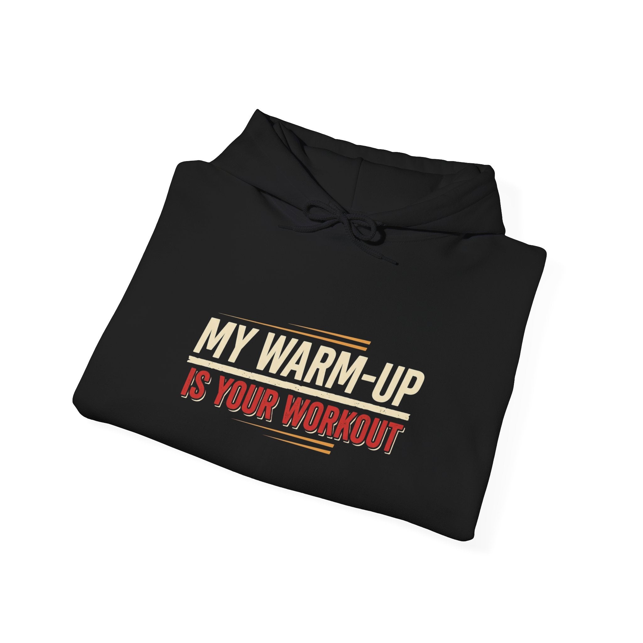 My Warm-Up is Your Workout Unisex Heavy Blend™ Hooded Sweatshirt