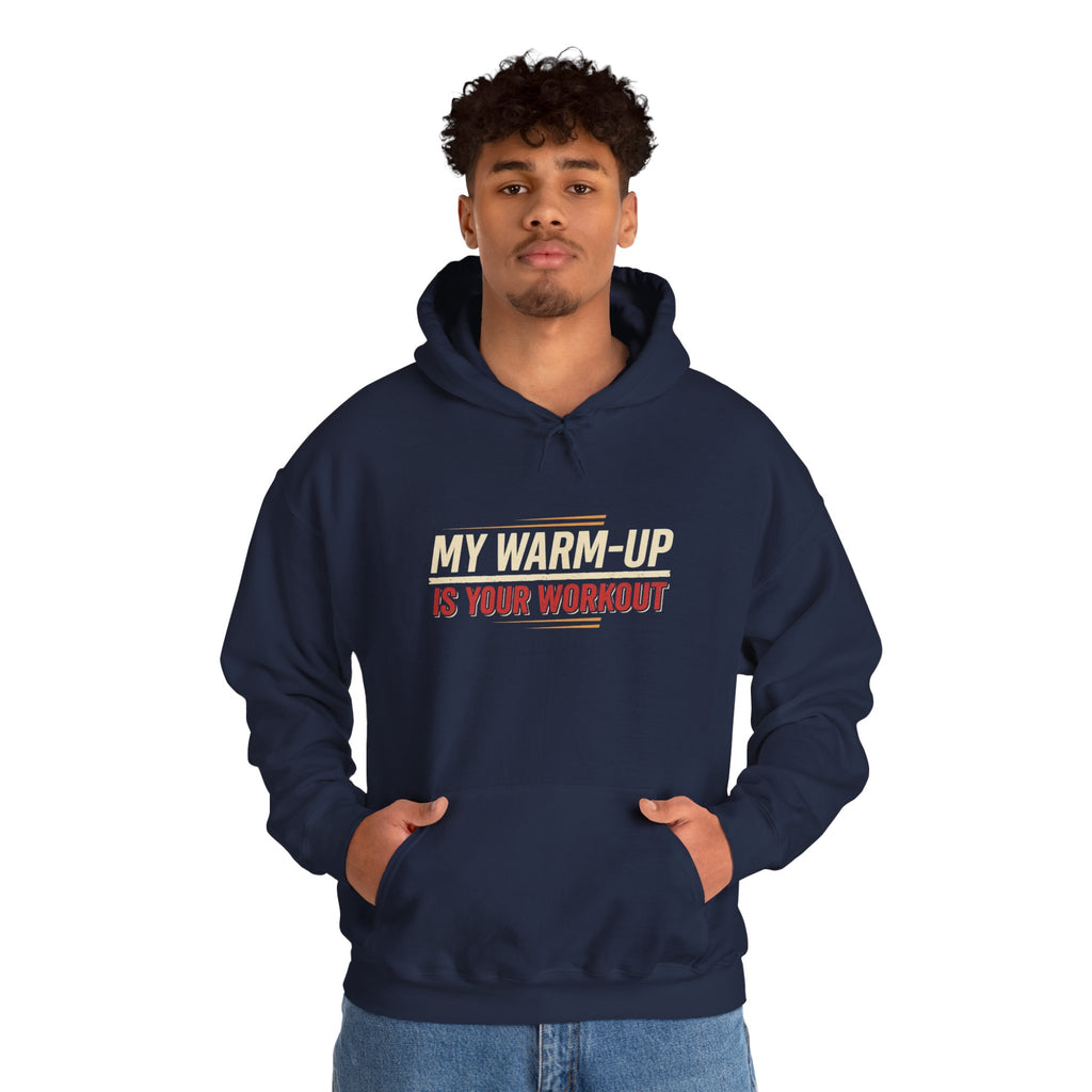 My Warm-Up is Your Workout Unisex Heavy Blend™ Hooded Sweatshirt