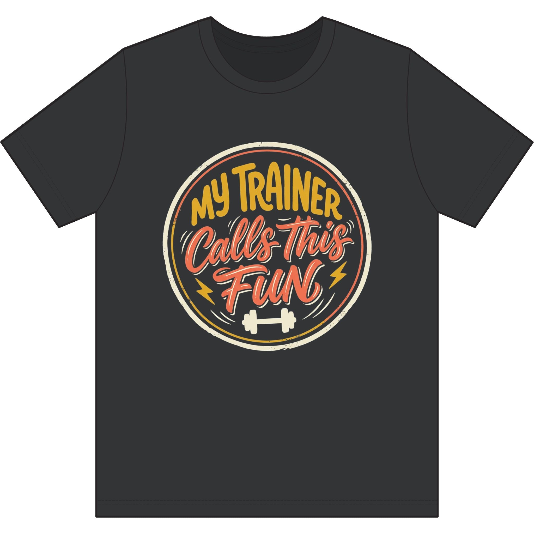 My Trainer Calls This Fun Dri-Power 100% Polyester T-Shirt