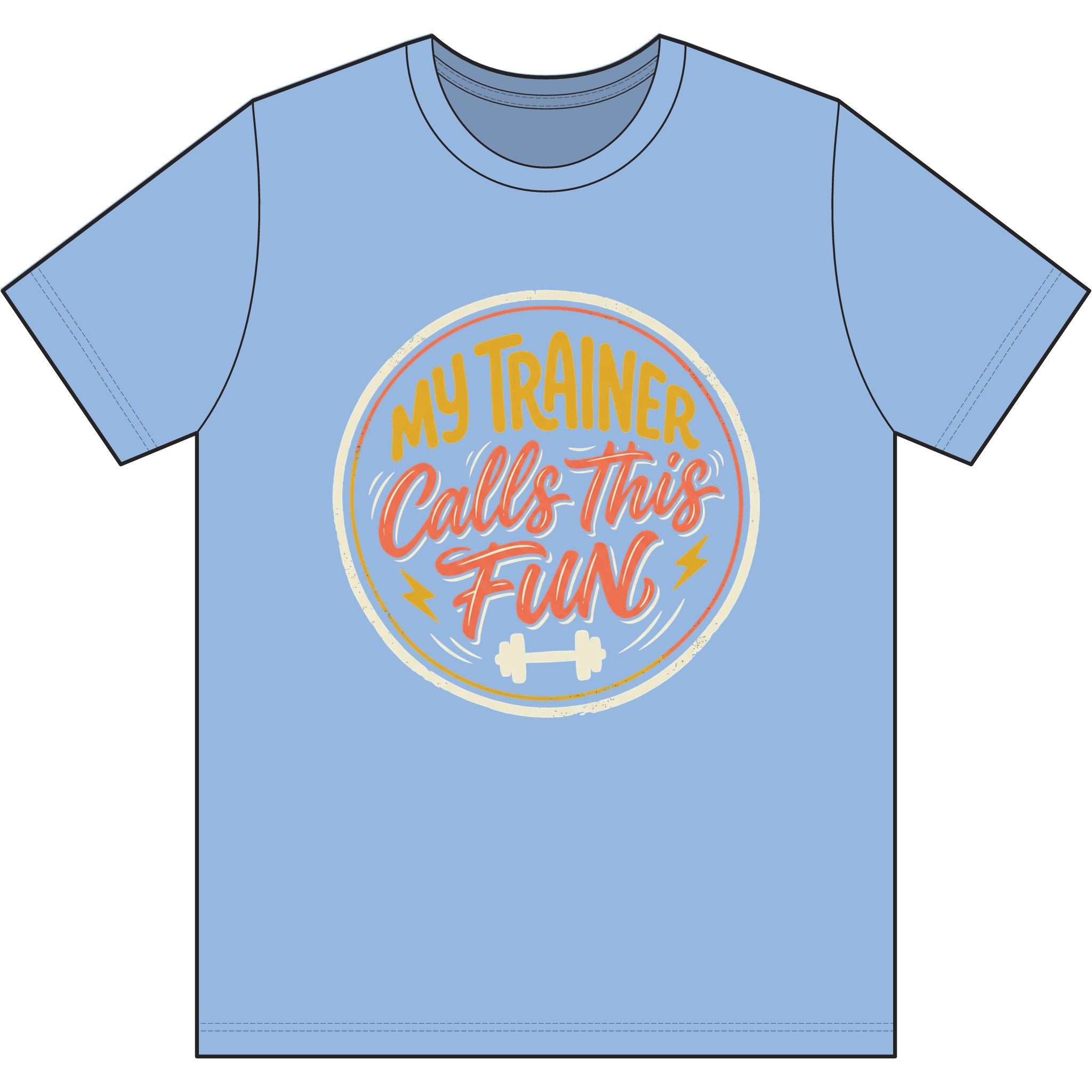 My Trainer Calls This Fun Dri-Power 100% Polyester T-Shirt