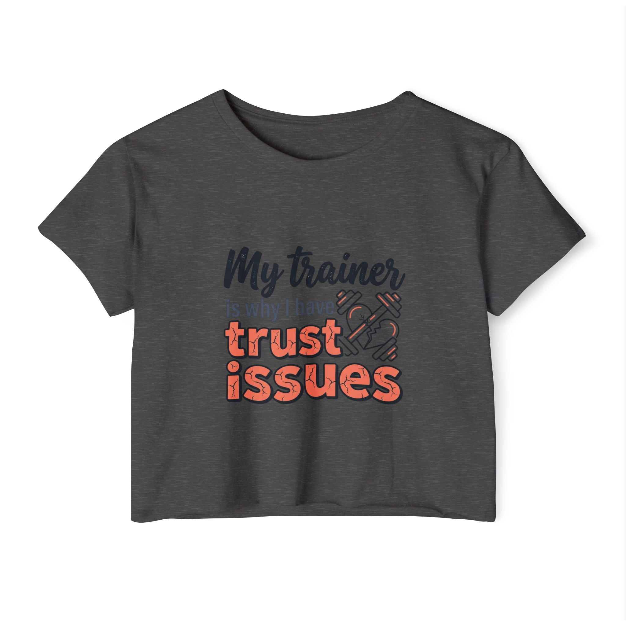 My Trainer is Why I Have Trust Issues Women's Festival Crop Top